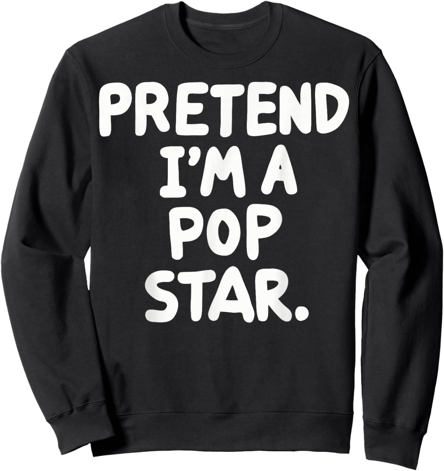 Pretend I'm A Pop Star Sweatshirt - Sweatshirt | Black