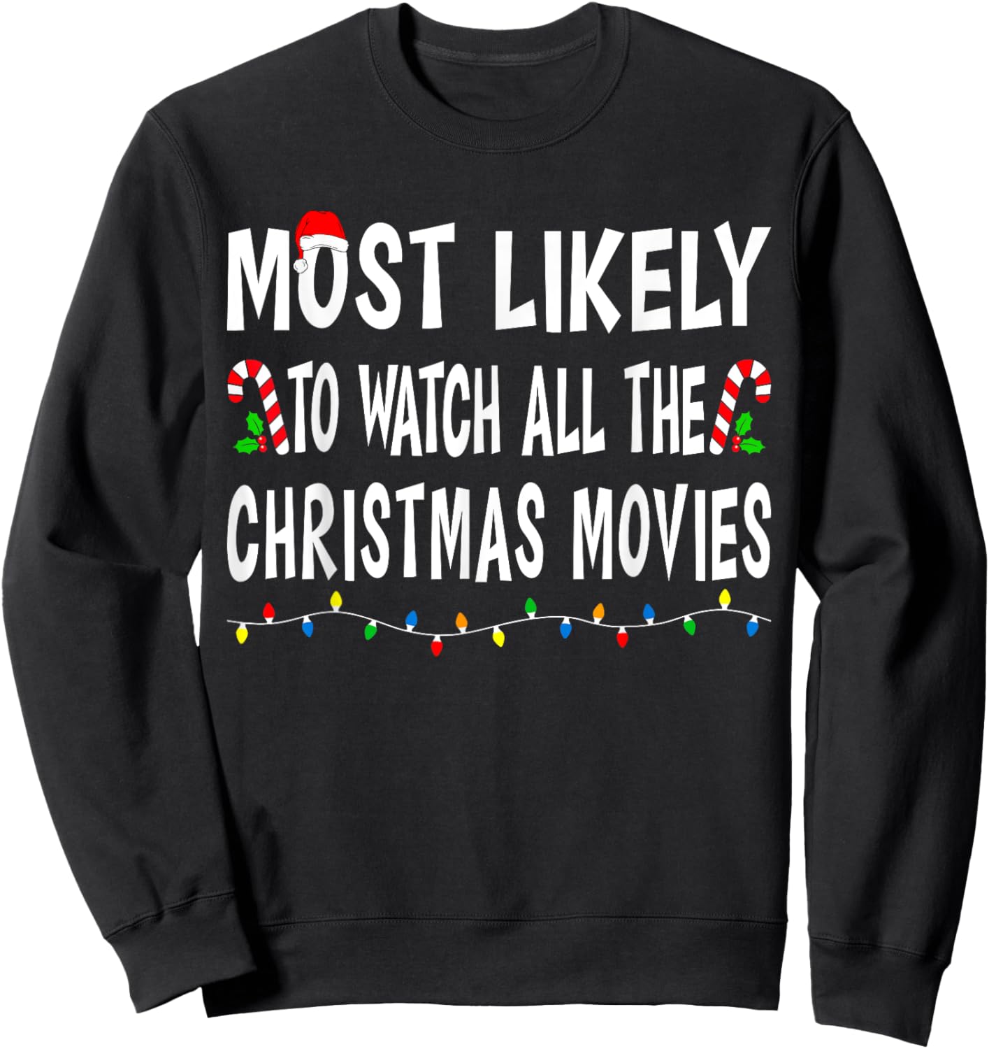 Most Likely To Watch All Christmas Movies Family Xmas Funny Sweatshirt - Sweatshirt | Black