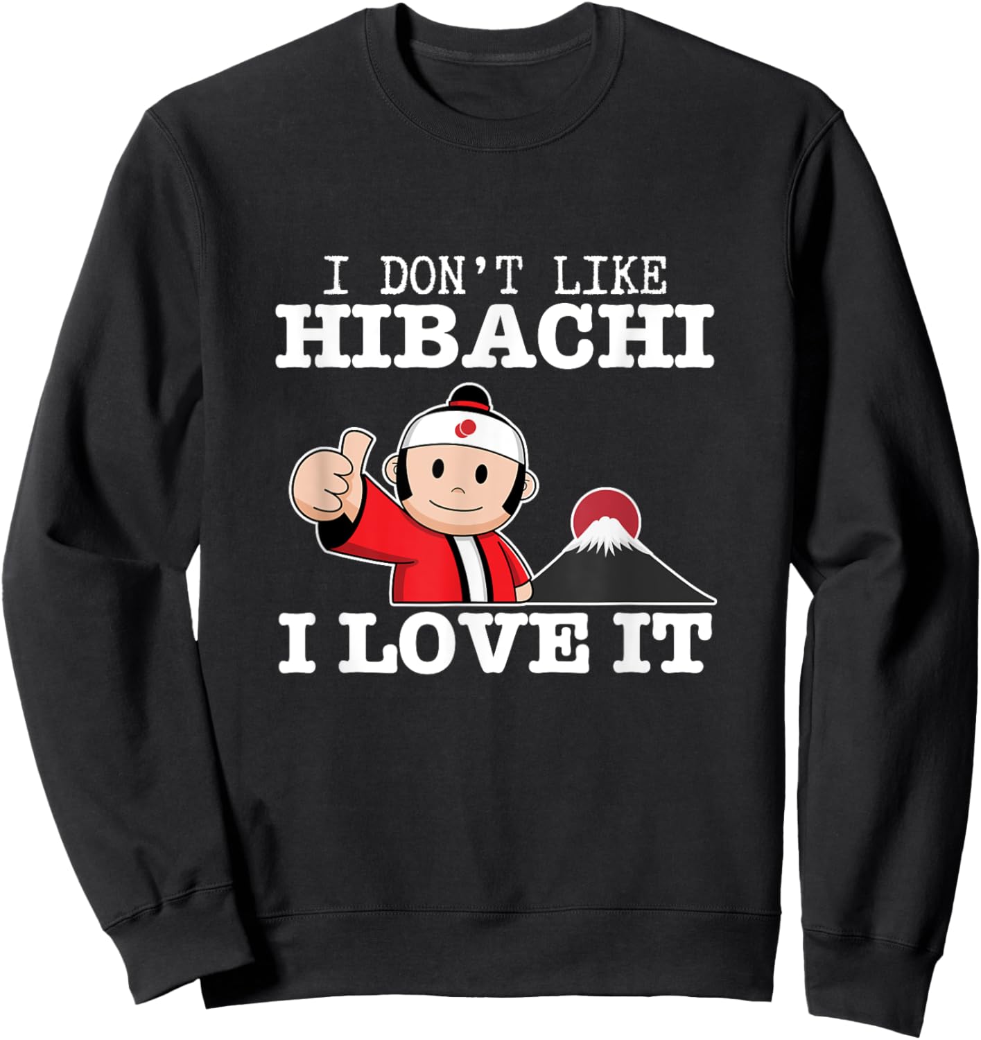I Love Hibachi Funny Proud Hibachi Grill Sweatshirt - Sweatshirt | Black
