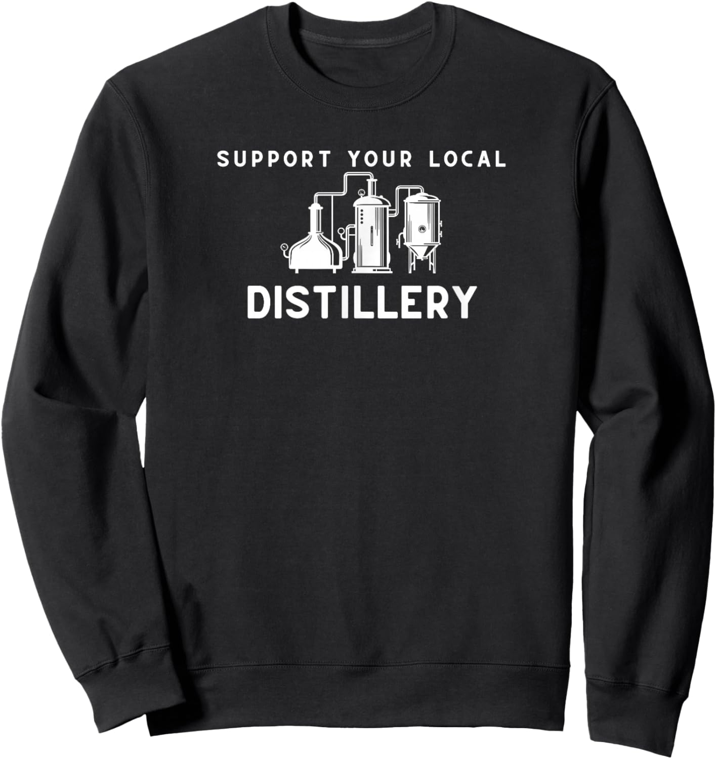 Support Your Local Distillery Beer Drinker Sweatshirt - Sweatshirt | Black