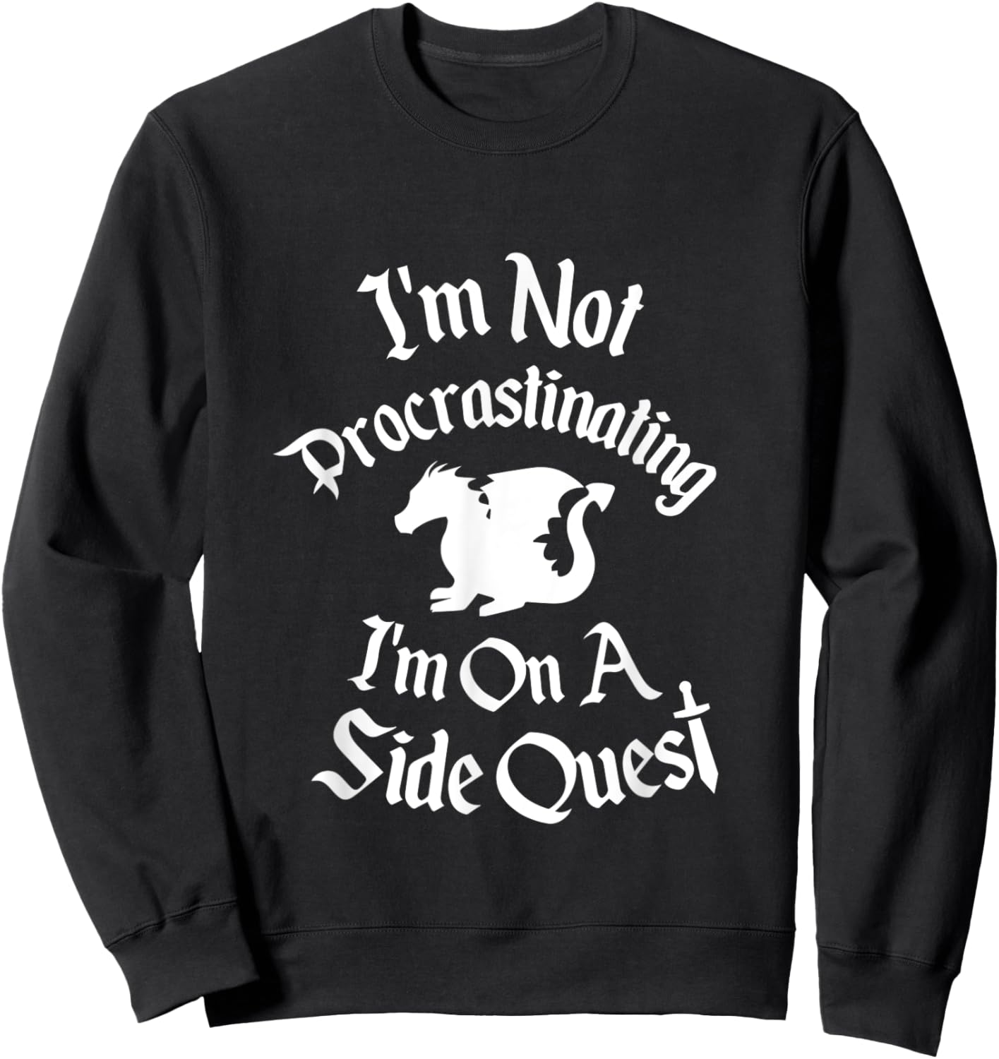 I'm Not Procrastinating, It's a Side Quest Funny RPG Gamer Sweatshirt - Sweatshirt | Black
