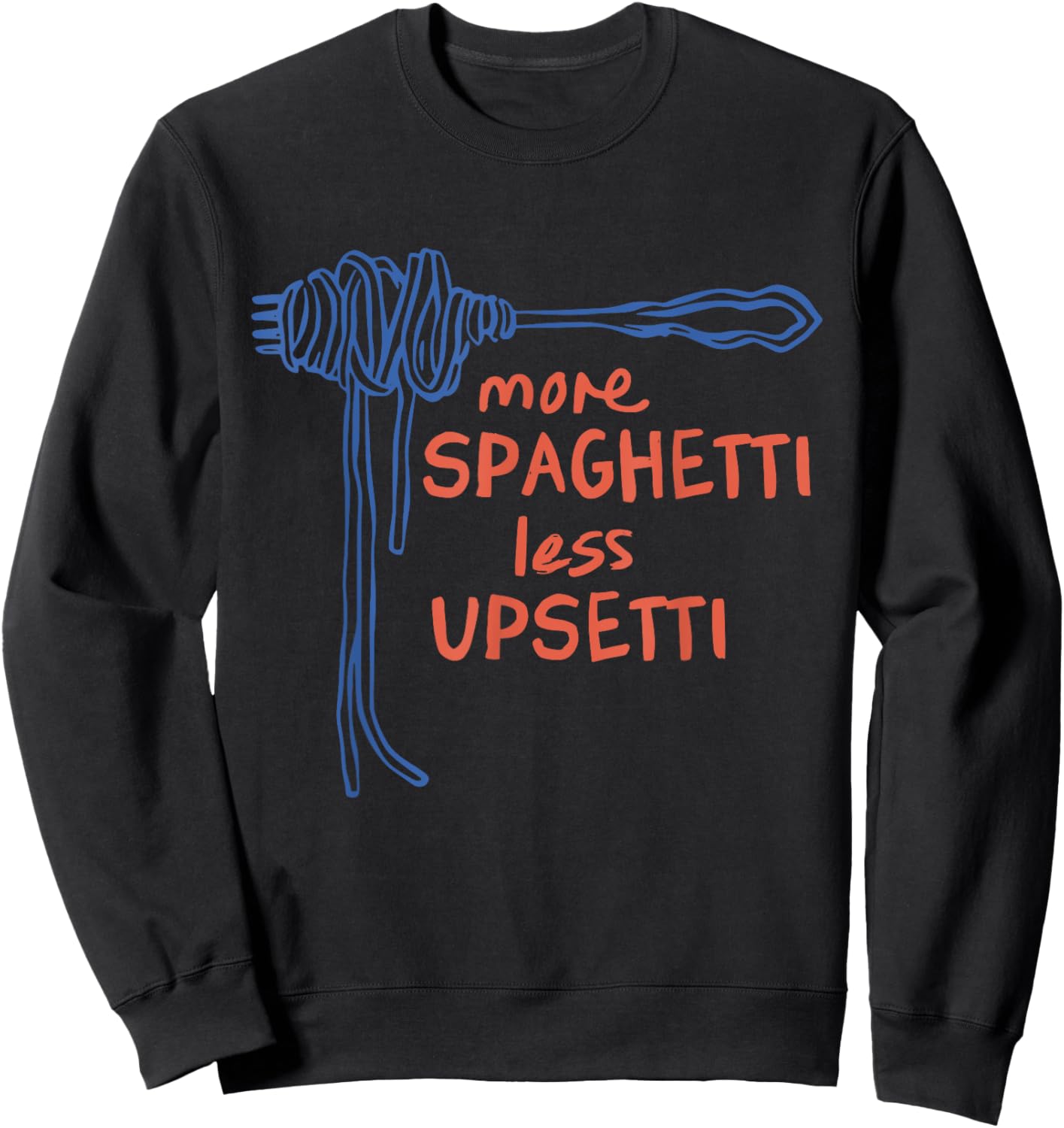 More Spaghetti Less Upsetti Funny Sweatshirt - Sweatshirt | Black