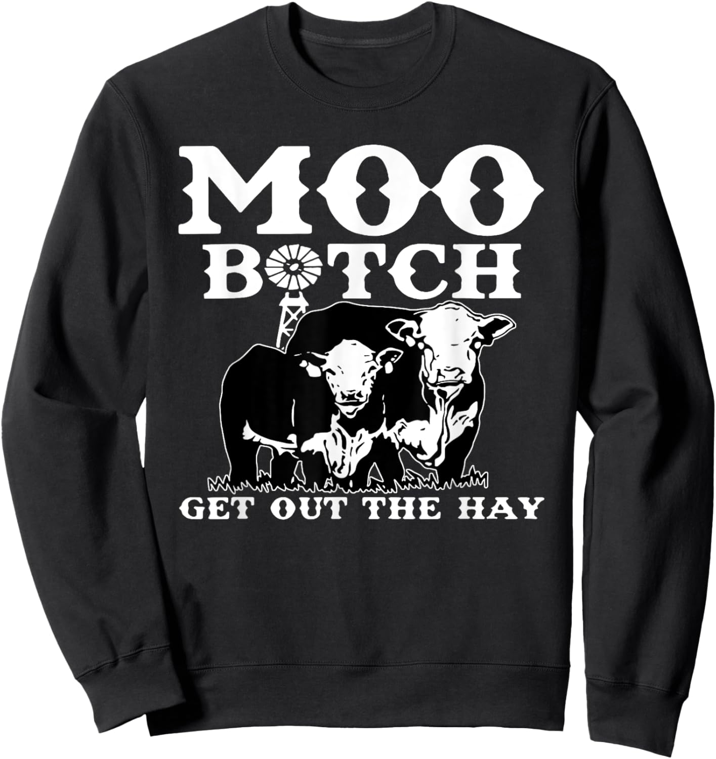 Vintage Moo Bitch Get Out The Hay Farm Life, Cute Farm Life Sweatshirt - Sweatshirt | Black