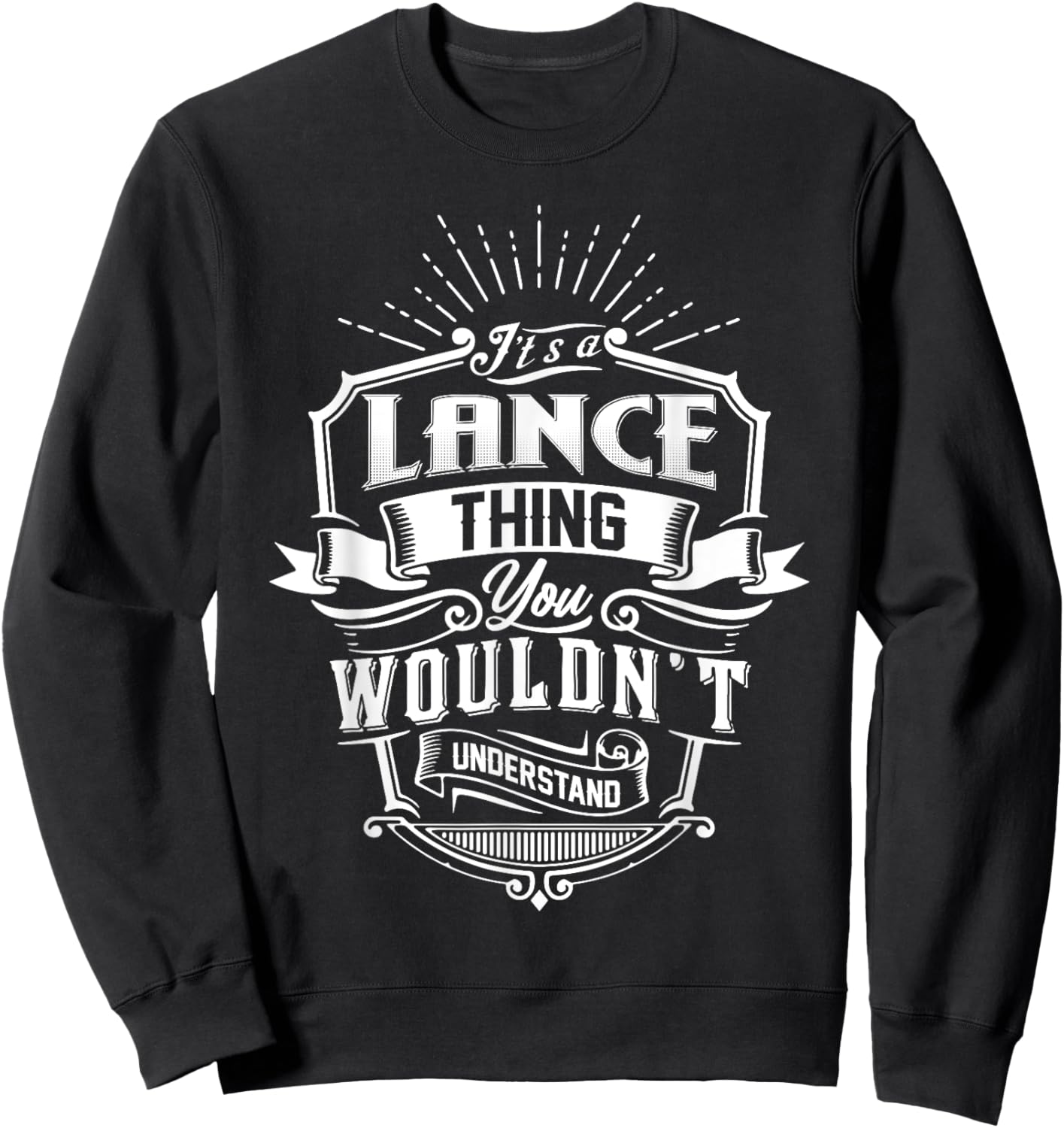 It's A LANCE Thing You Wouldn't Understand Name Vintage Sweatshirt - Sweatshirt | Black