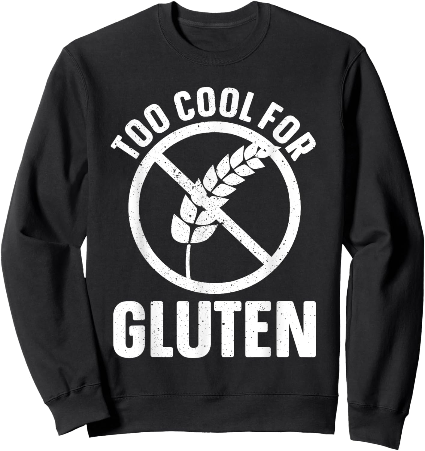 Funny Too Cool For Gluten Design Women Gluten Free Sweatshirt - Sweatshirt | Black
