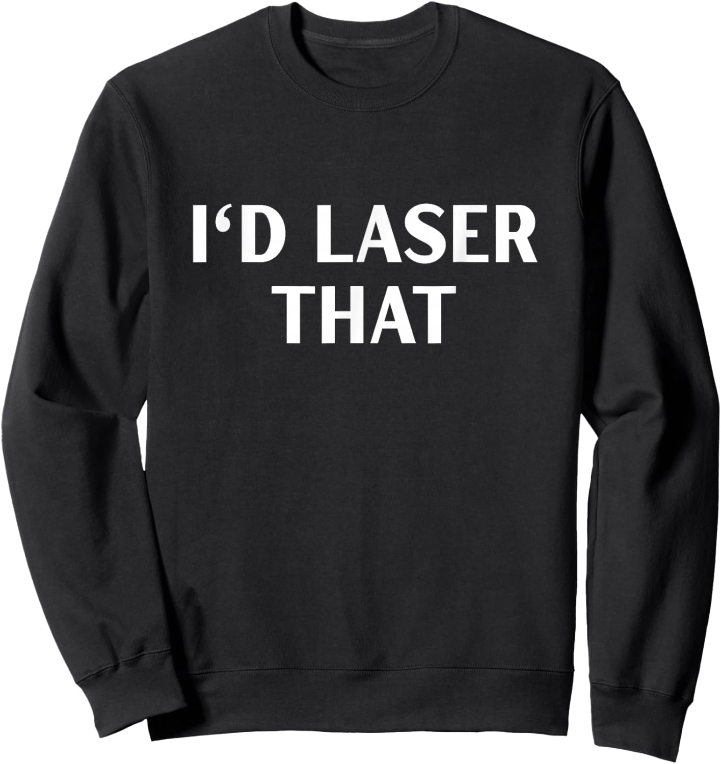 I'd Laser That Laser Tech - -Adults, Black, Small, Short Sleeve Sweatshirt - Sweatshirt | Black