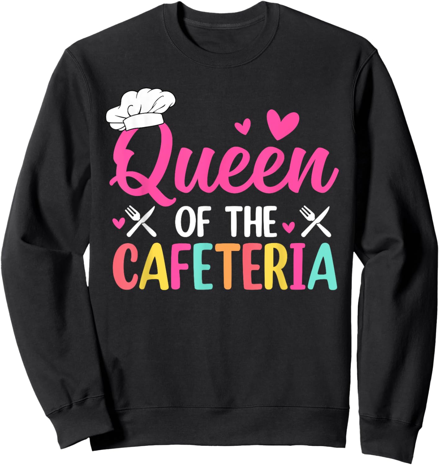 Queen Of The Cafeteria Lunch Lady School Cafeteria Worker Sweatshirt - Sweatshirt | Black
