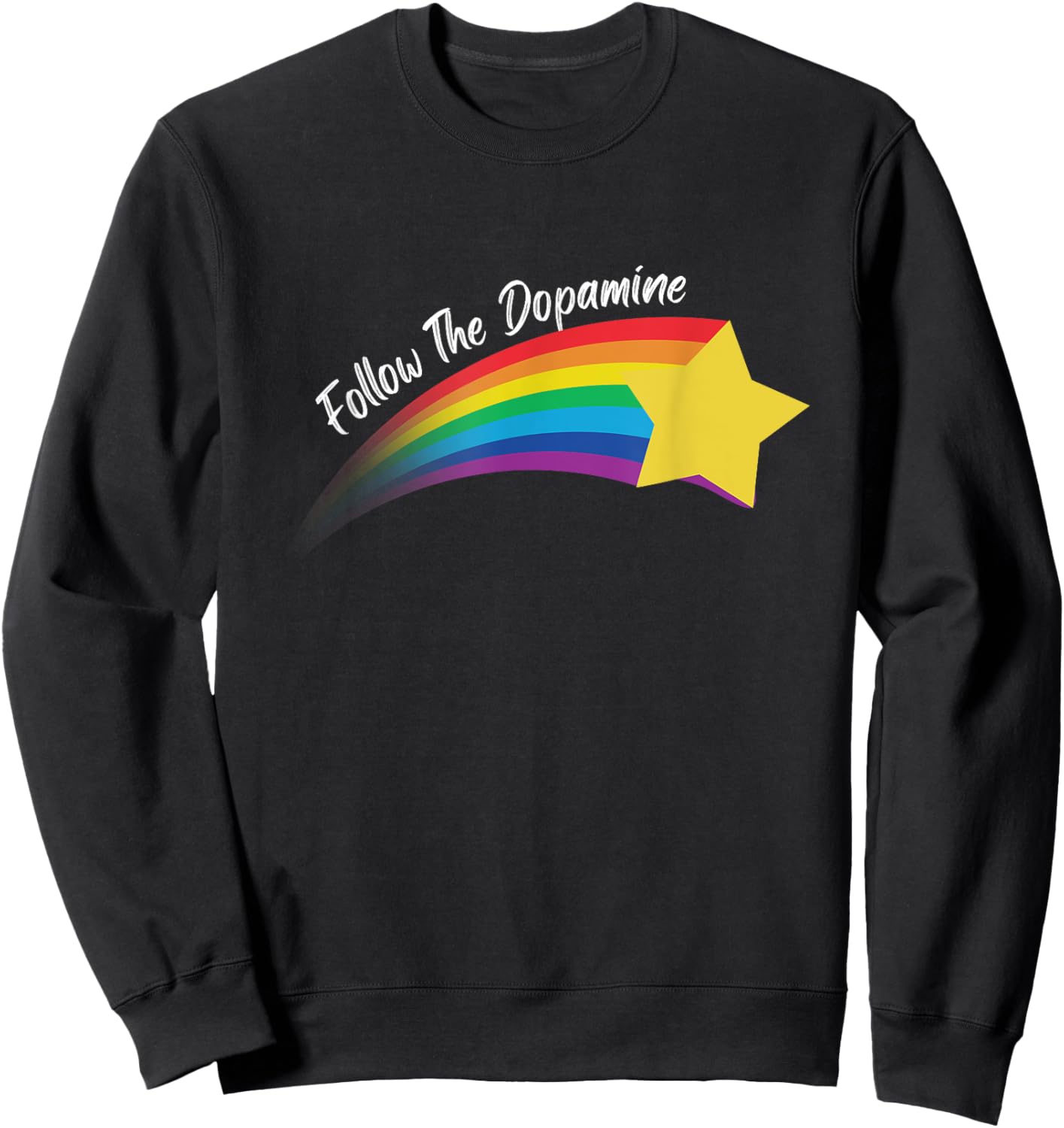 Follow The Dopamine. Adults Black Modern Humorous Follow The Dopamine Quote Sweatshirt - Sweatshirt | Black
