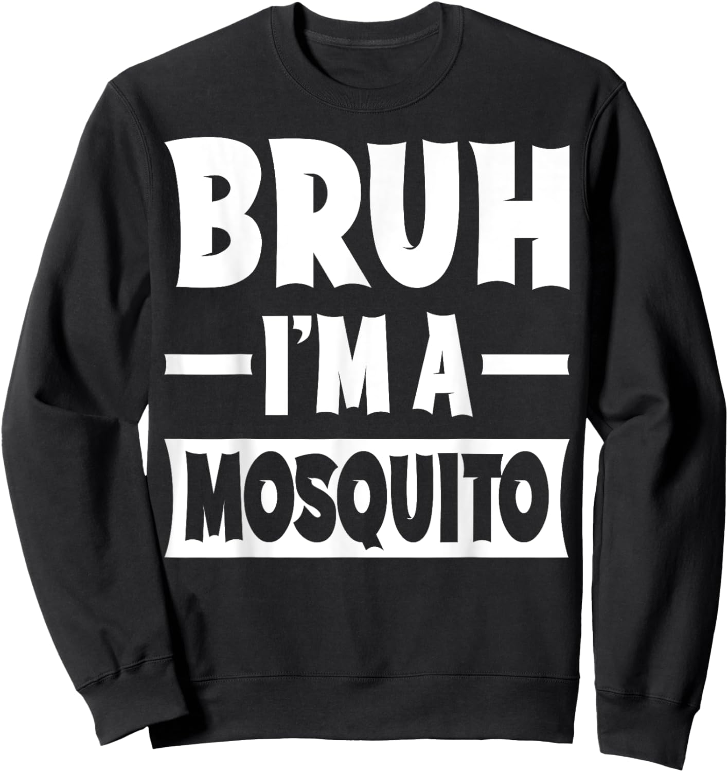 Bruh I'm A Mosquito Funny Lazy Halloween Costume Party Sweatshirt - Sweatshirt | Black
