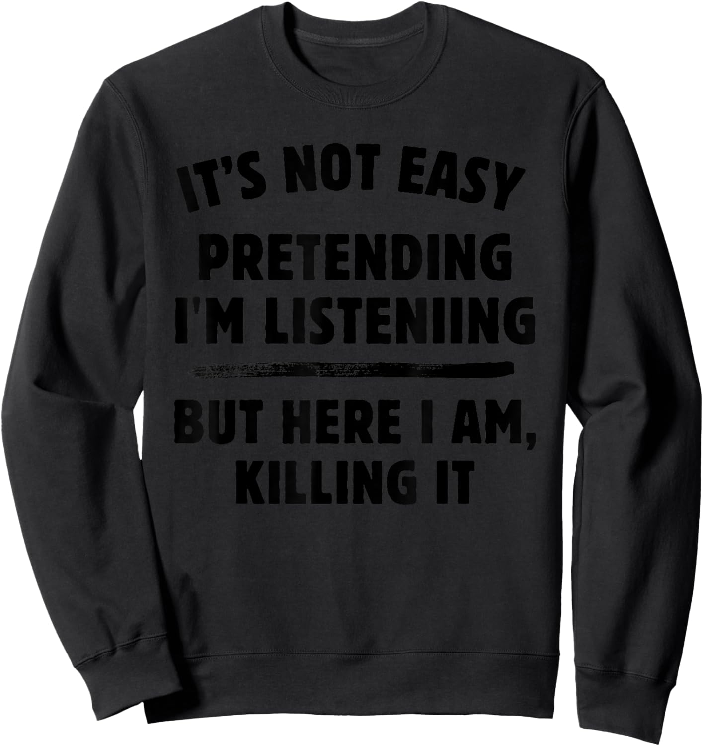 Adult Humor - Crazy Sayings - Funny Rude Sweatshirt - Sweatshirt | Black