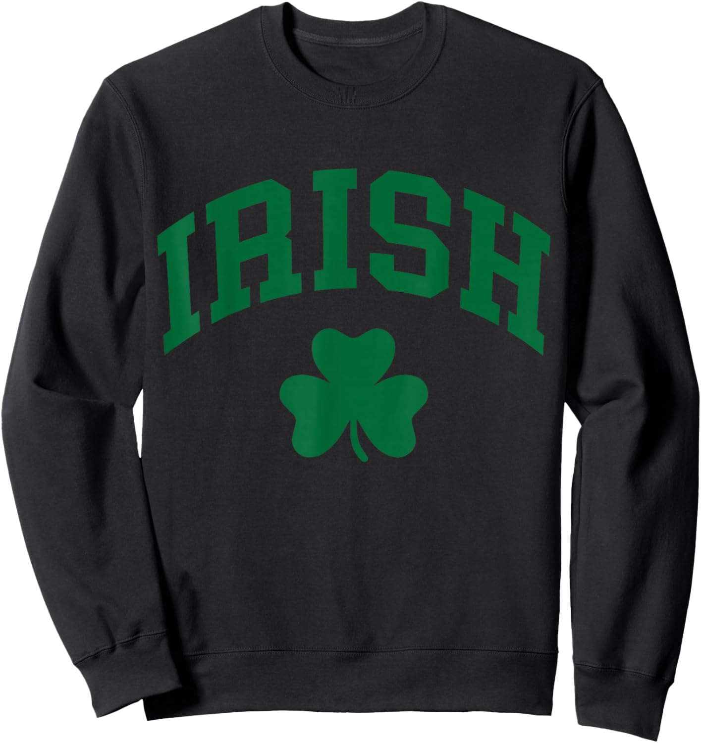 Irish Shamrock St Patricks Day Ireland Pride Irish Green Sweatshirt - Sweatshirt | Black