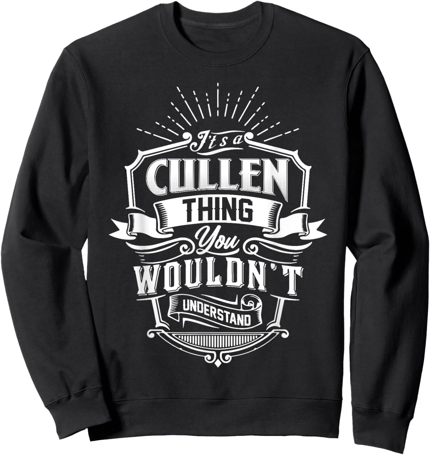 It's A CULLEN Thing You Wouldn't Understand Name Vintage Sweatshirt - Sweatshirt | Black