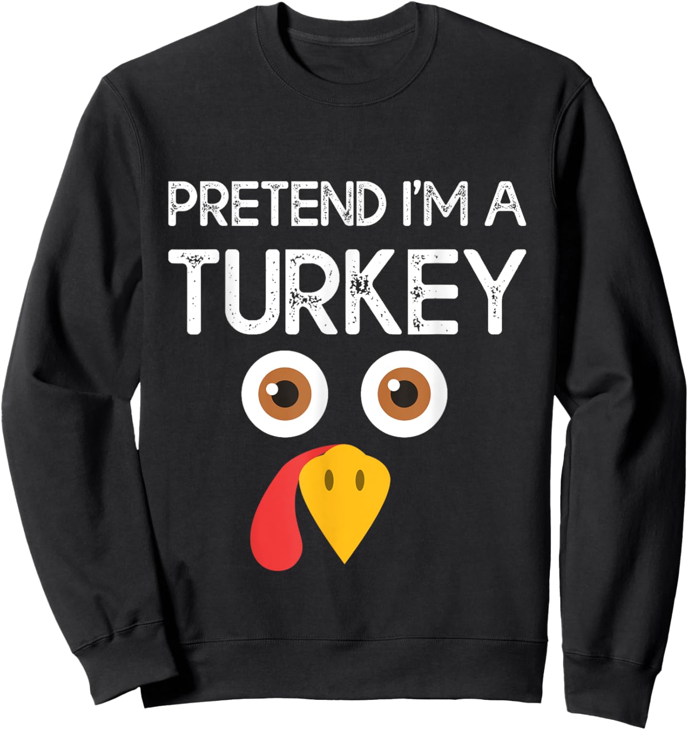 Pretend I'm a Turkey Funny Lazy Thanksgiving Humor Sweatshirt - Sweatshirt | Black