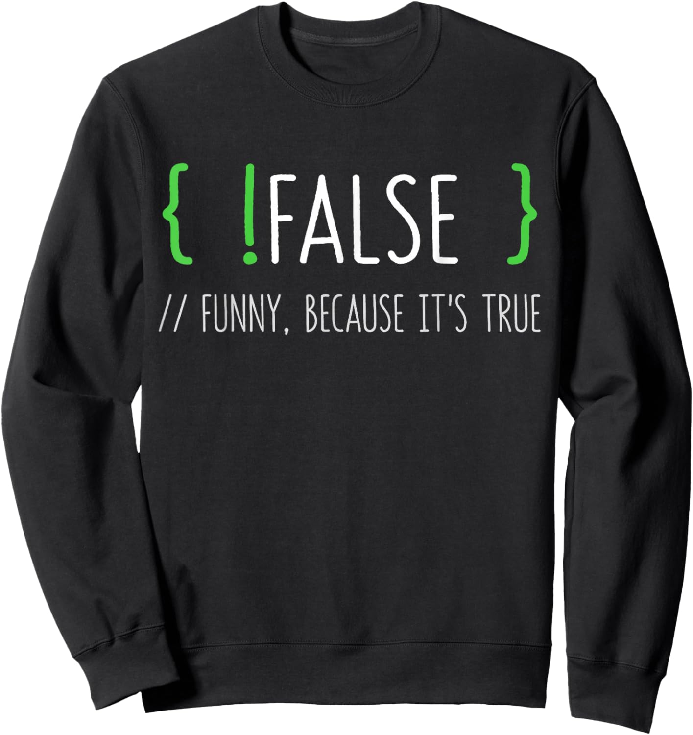 Programmer Computer Engineer Funny False Programming Coding Sweatshirt - Sweatshirt | Black