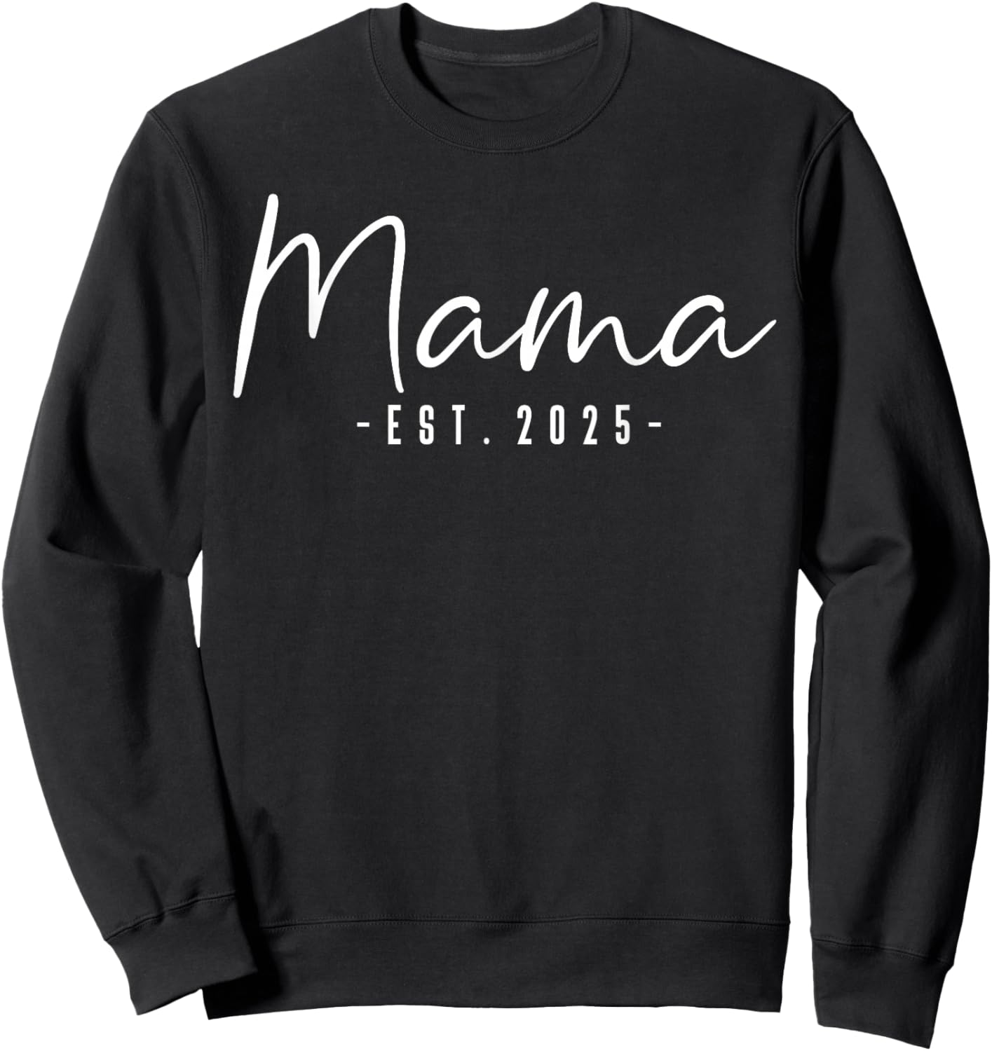 Mama Est 2025 Mama To Be Gifts New Mama Pregnancy Sweatshirt - Sweatshirt | Black