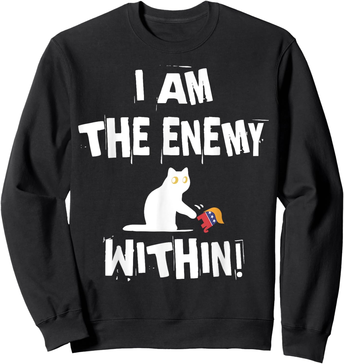 I'm The Enemy Within Funny Cat Republican Men Women Sweatshirt - Sweatshirt | Black