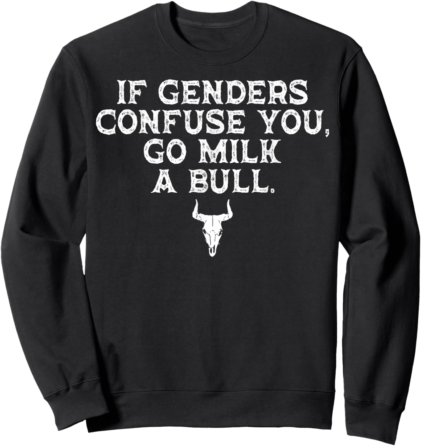If Genders Confuse You Go Milk A Bull Sweatshirt - Sweatshirt | Black