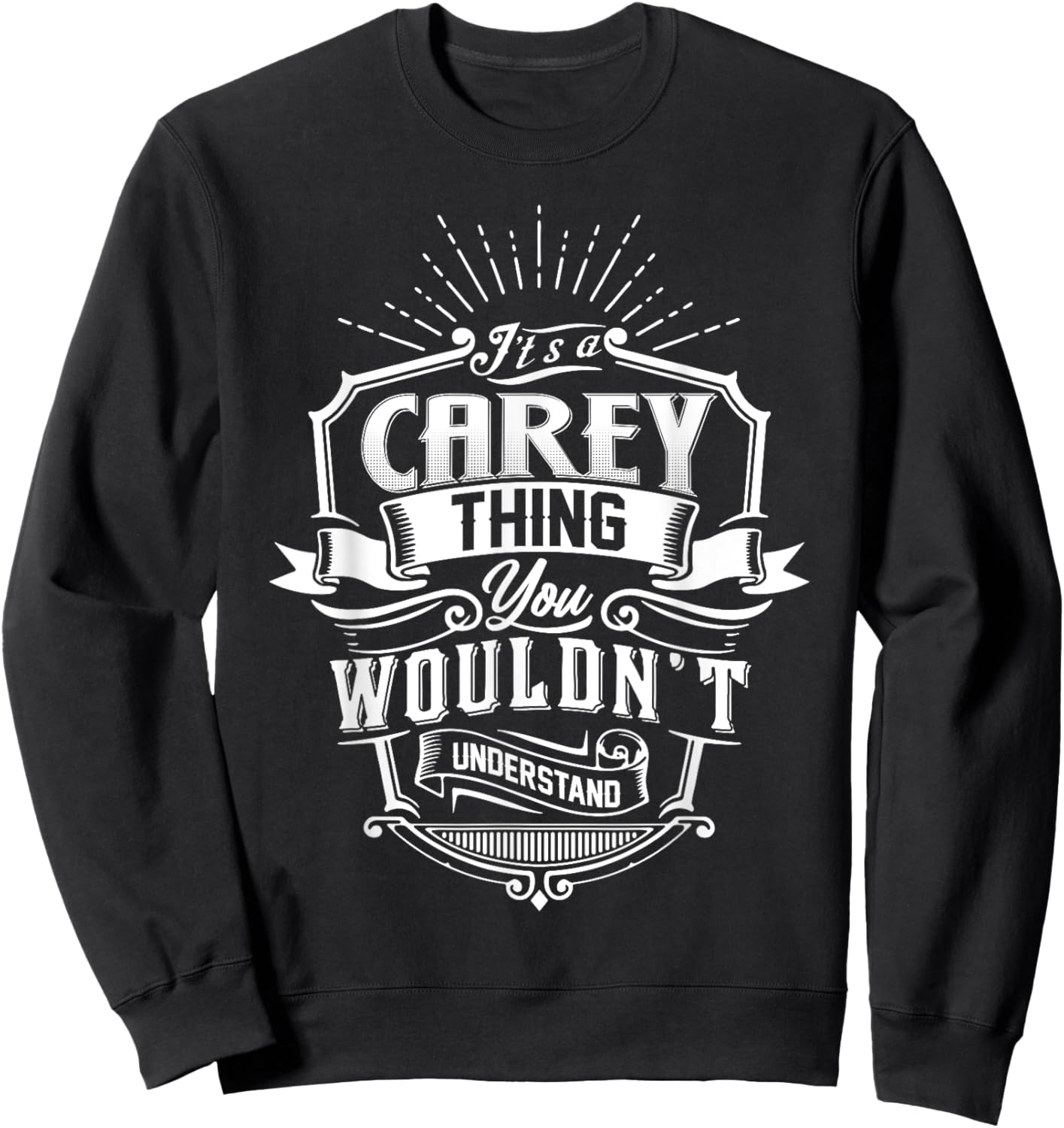 It's A CAREY Thing You Wouldn't Understand Name Vintage Sweatshirt - Sweatshirt | Black