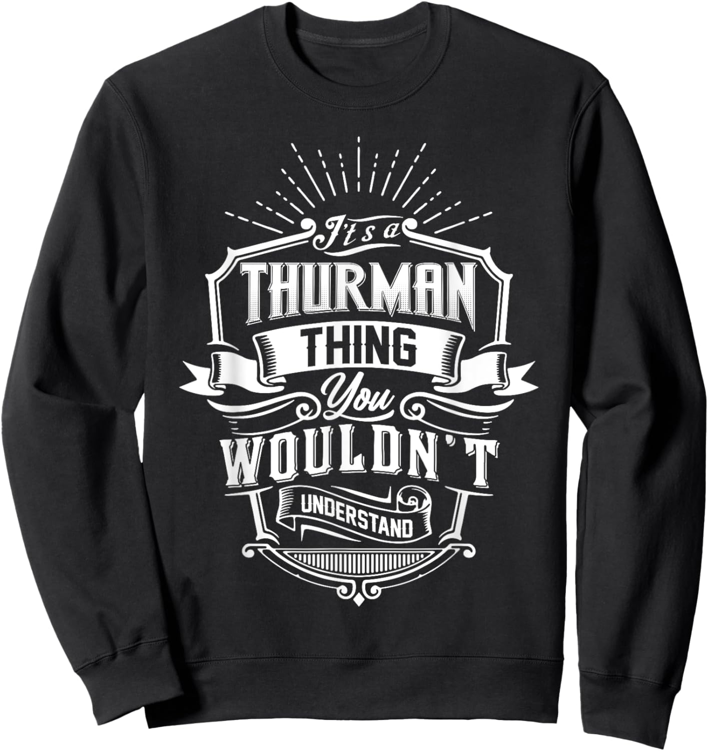 It's A THURMAN Thing You Wouldn't Understand Name Vintage Sweatshirt - Sweatshirt | Black