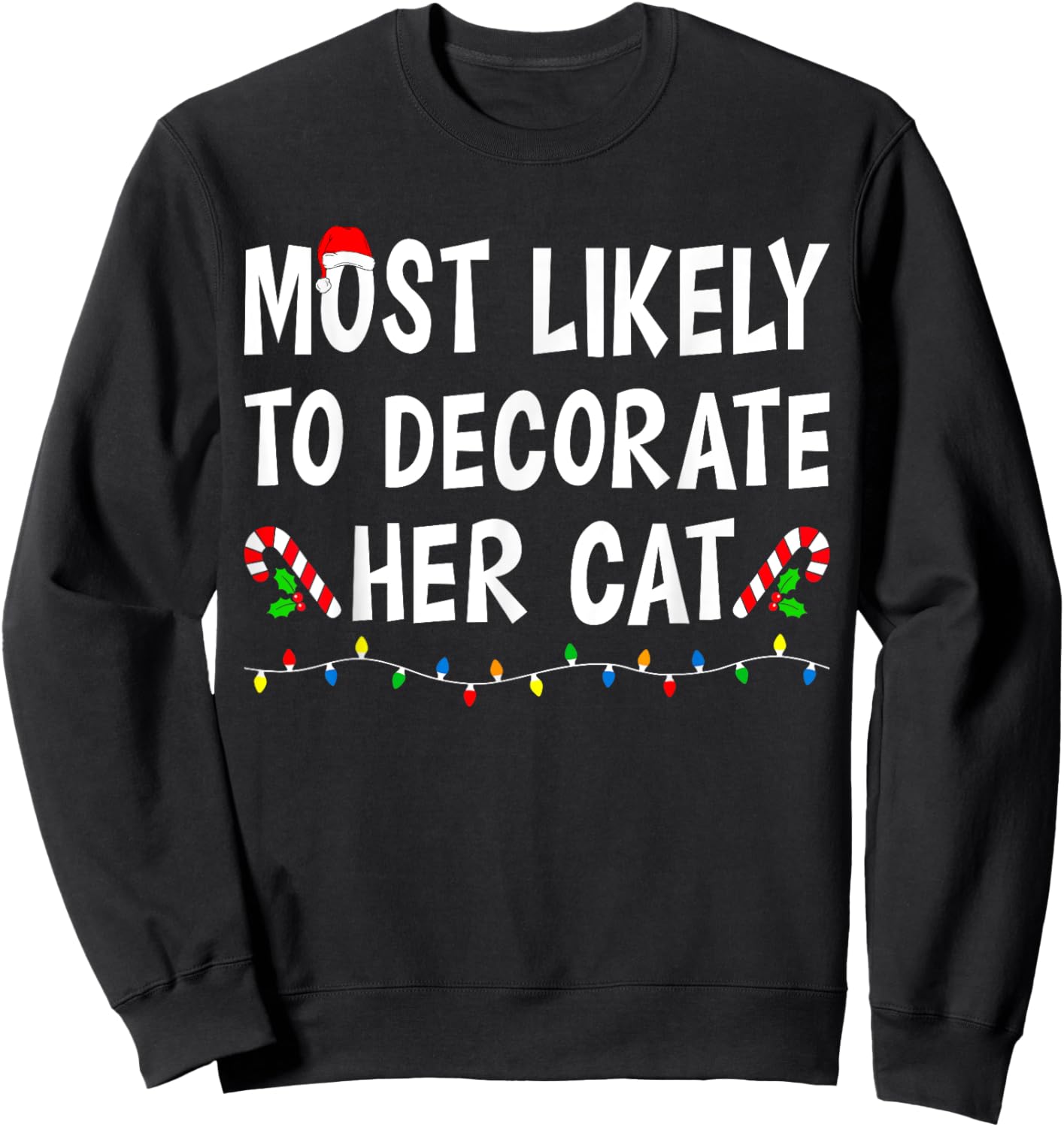 Most Likely To Decorate Her Cat Xmas Funny Family Christmas Women Kids Sweatshirt - Sweatshirt | Black