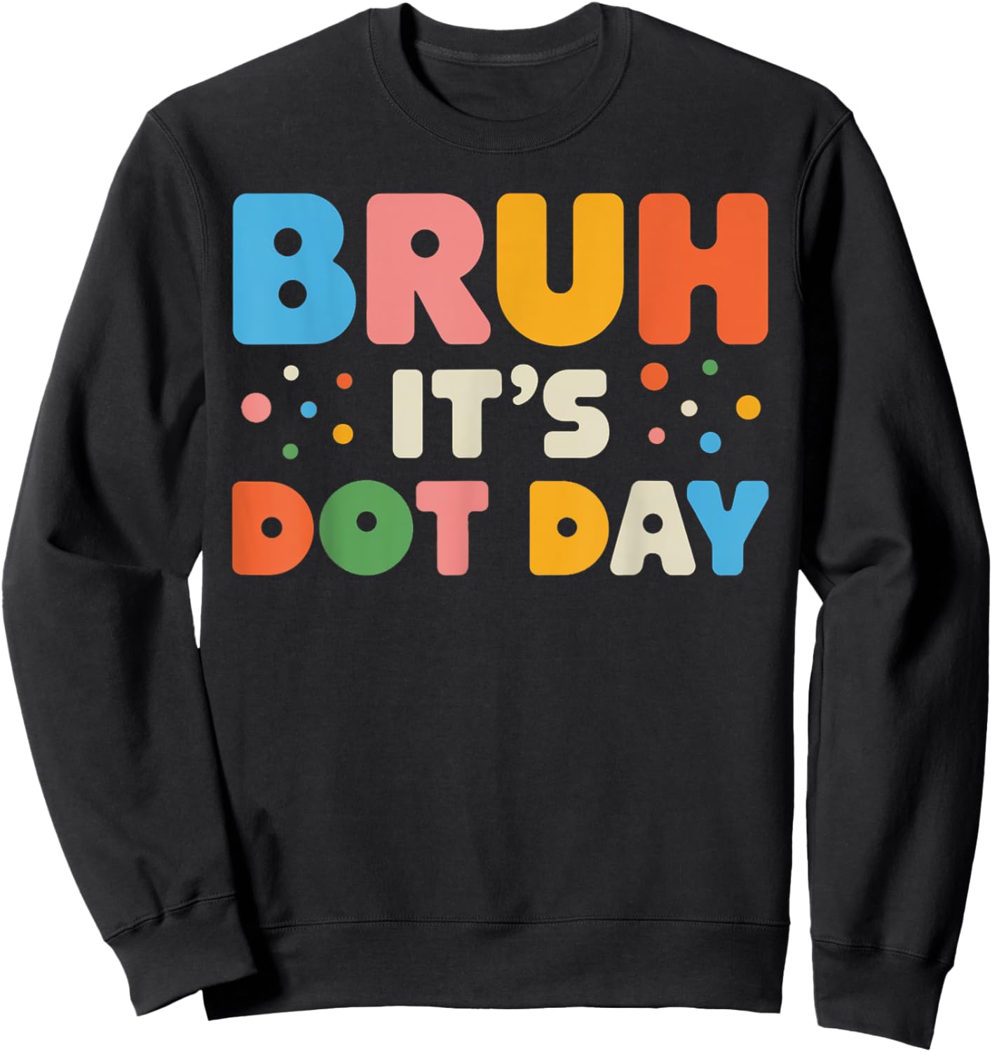 Bruh It's Dot Day Shirt Kids Boys Girls Women Polka Dotted Sweatshirt - Sweatshirt | Black
