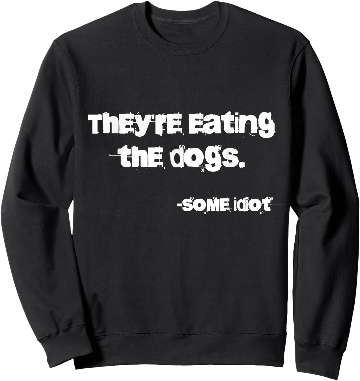 They're Eating The Dogs - -Adults - Dog Lovers, Casual, , Outdoor Enthusiasts - Black - Small - Classic Fit - Short Sleeve - Cotton, Polyester, Possibly Other Materials Sweatshirt - Sweatshirt | Black