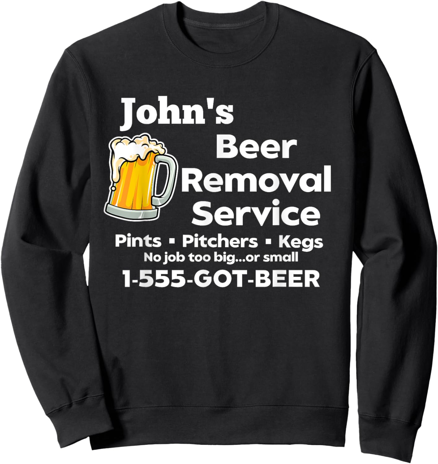 John's Beer Removal Service Funny Gag Fun Novelty Sweatshirt - Sweatshirt | Black