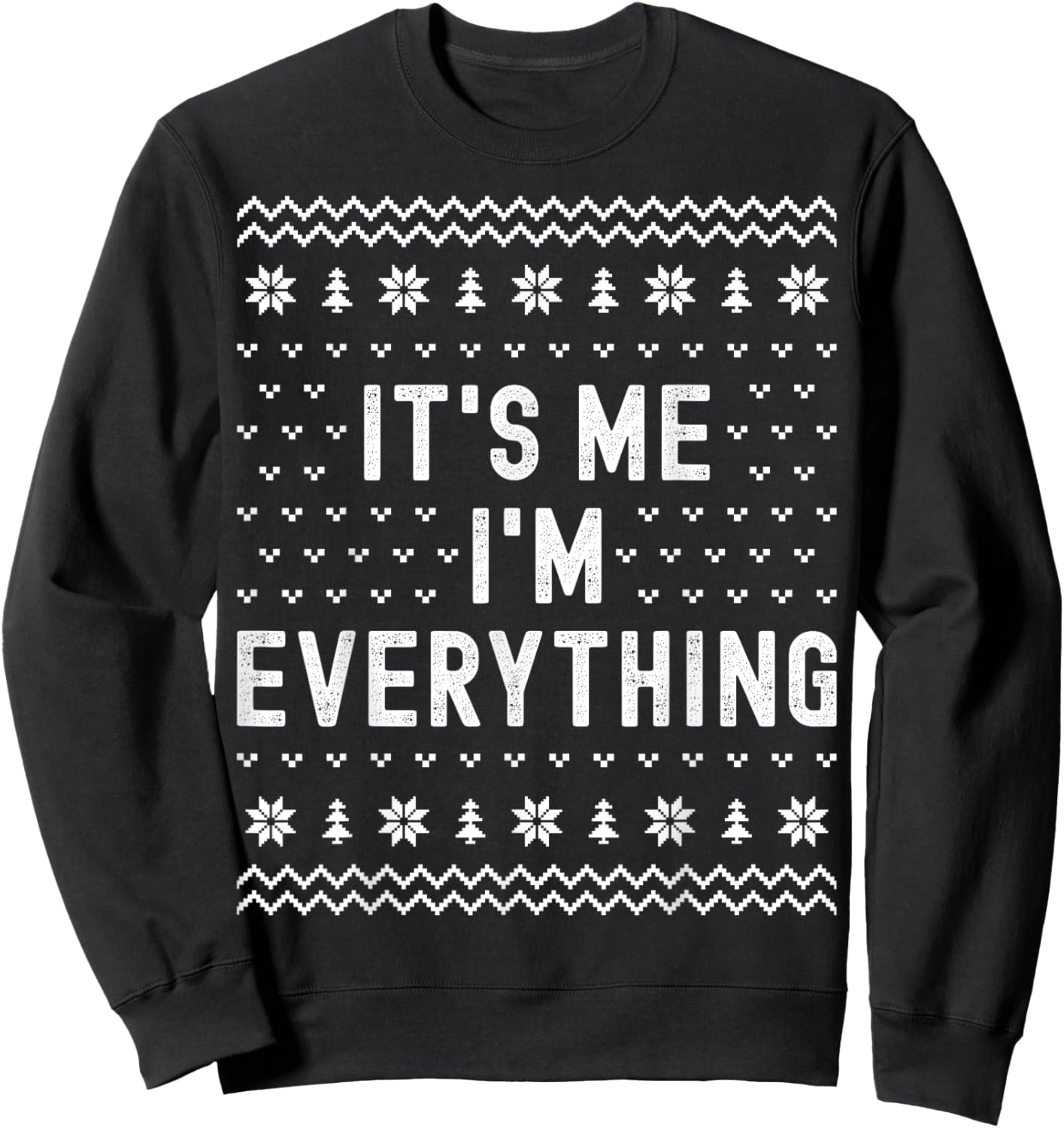 I Have Everything I Want for Christmas Its Me Im Everything Sweatshirt - Sweatshirt | Black