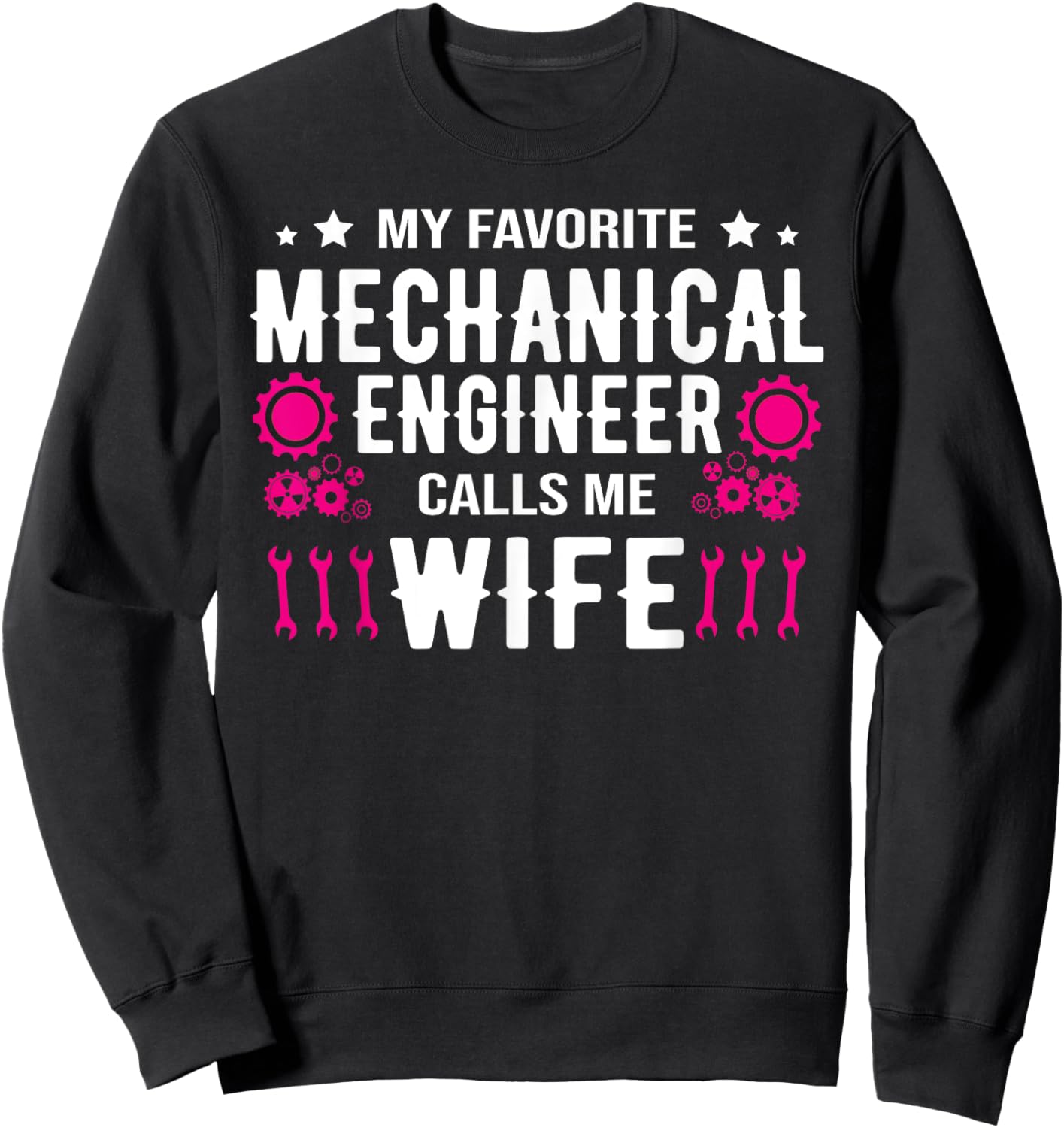 My Favorite Mechanical Engineer Calls Me Wife Mechanics Wife Sweatshirt - Sweatshirt | Black