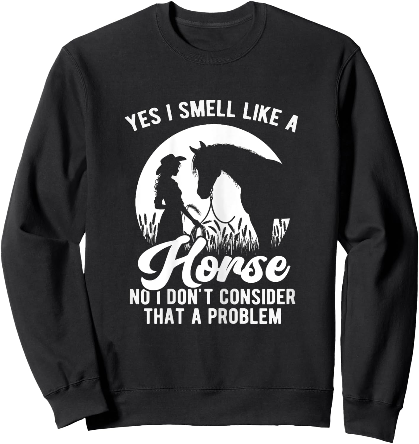 Yes I Smell Like A Horse Funny Horse Lover Equestrian Girls Sweatshirt - Sweatshirt | Black