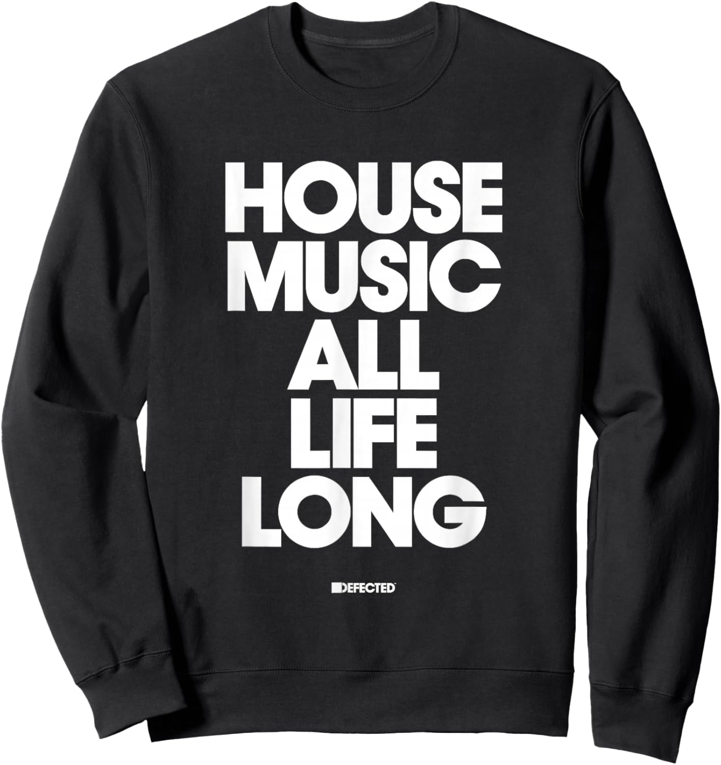 Defected House Music All Life Long Sweatshirt - Sweatshirt | Black