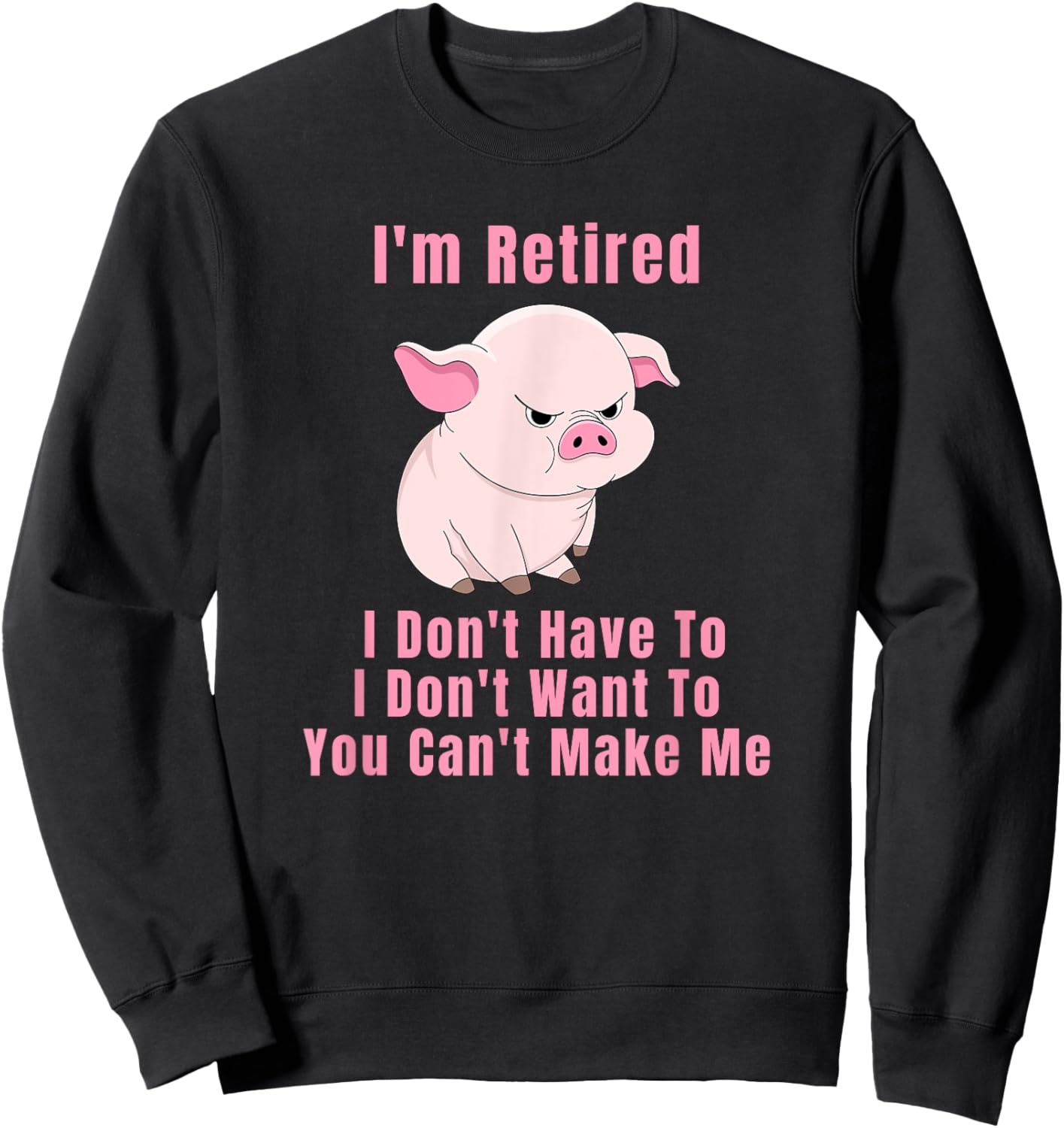 Retired Farmer I'm Retired Funny Angry Pig Retirement Sweatshirt - Sweatshirt | Black
