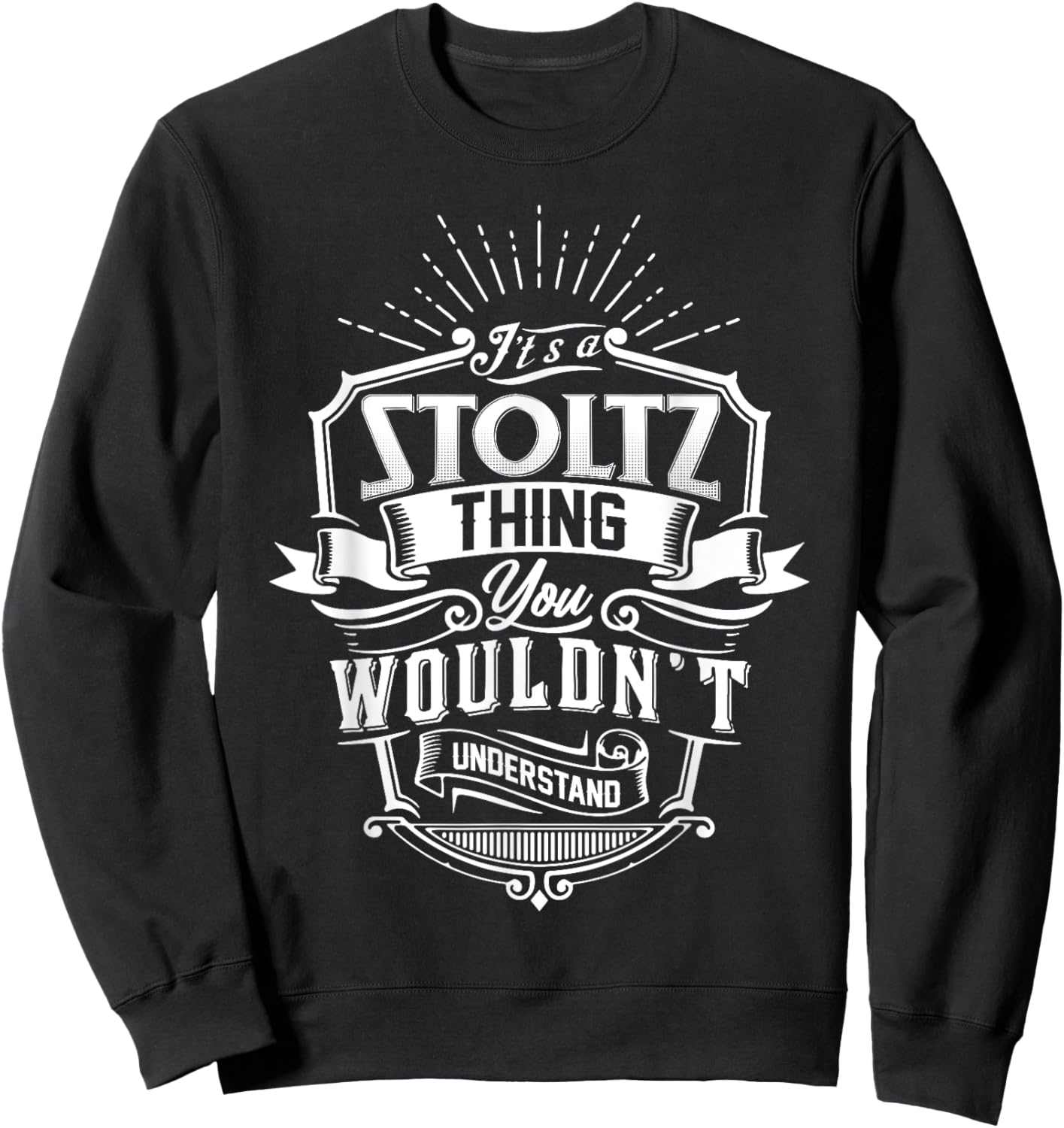 It's A STOLTZ Thing You Wouldn't Understand Name Vintage Sweatshirt - Sweatshirt | Black