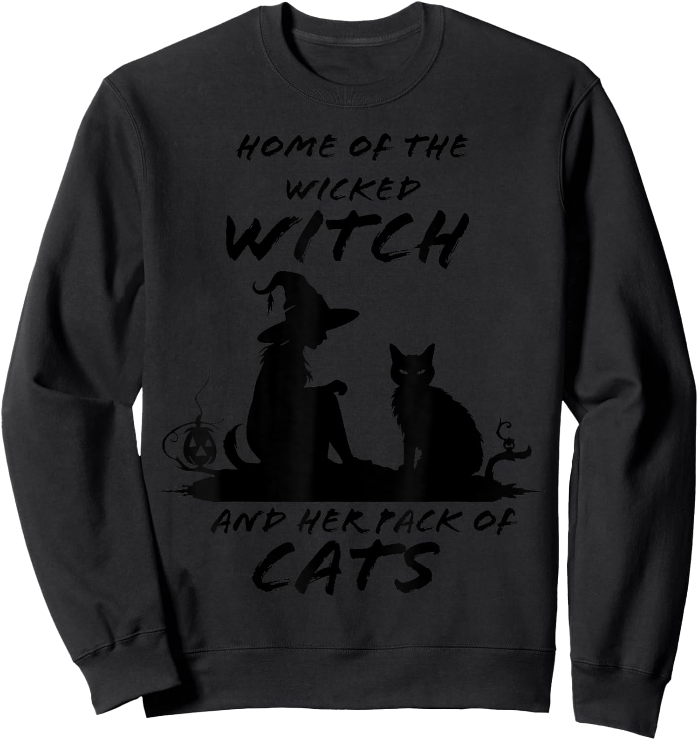 Home of The Wicked Witch and Her Pack of Cats Halloween Sweatshirt - Sweatshirt | Black