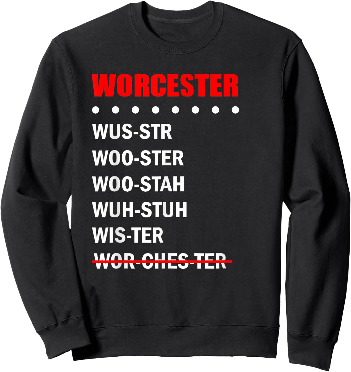 Worcester Pronunciation Massachusetts Funny Hometown Sweatshirt - Sweatshirt | Black