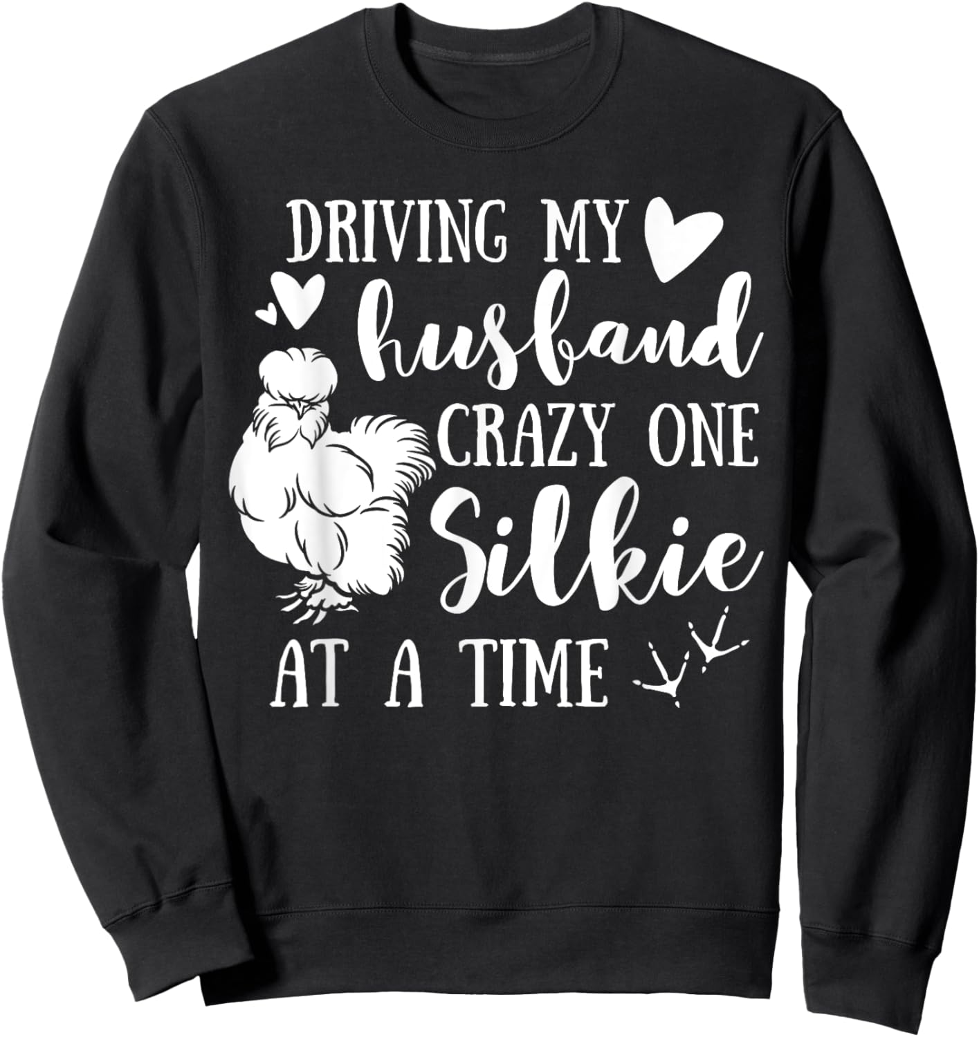 Driving My Husband Crazy One Silkie At A Time Chicken Mama Sweatshirt - Sweatshirt | Black