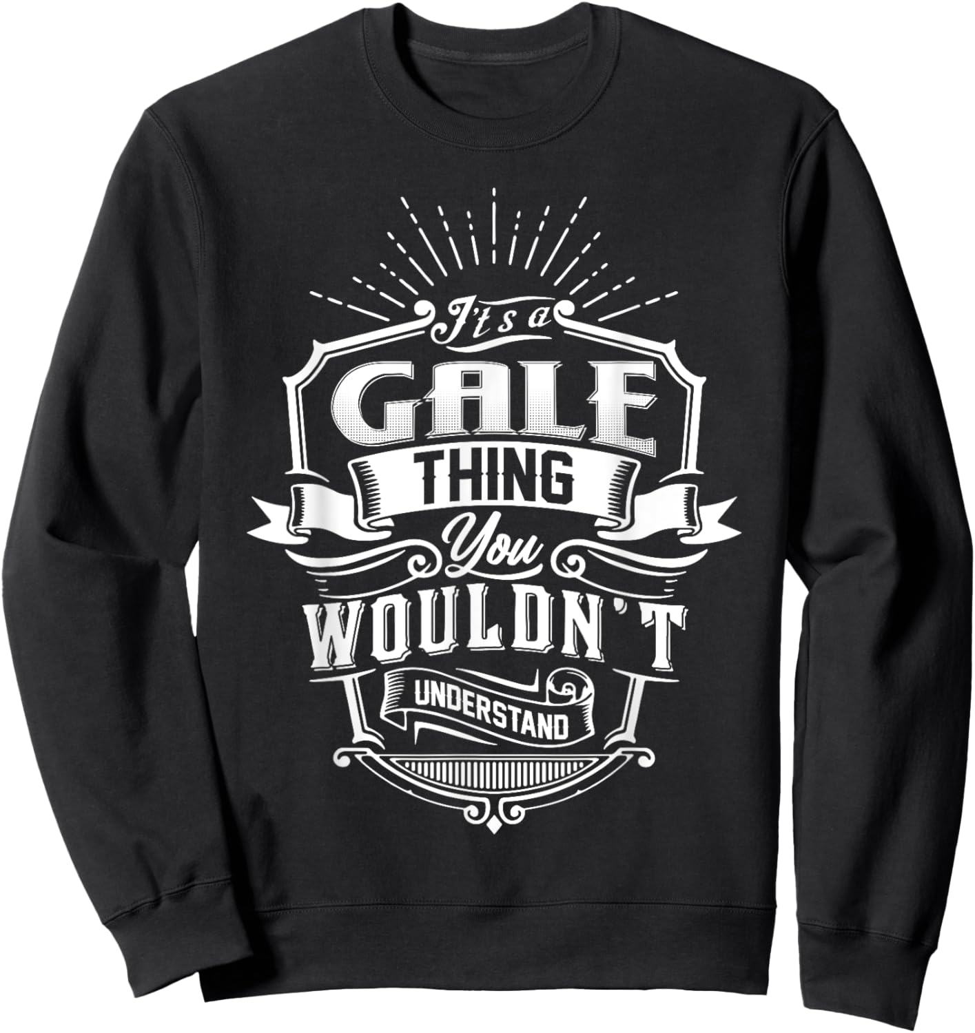 It's A GALE Thing You Wouldn't Understand Funny Name Vintage Sweatshirt - Sweatshirt | Black