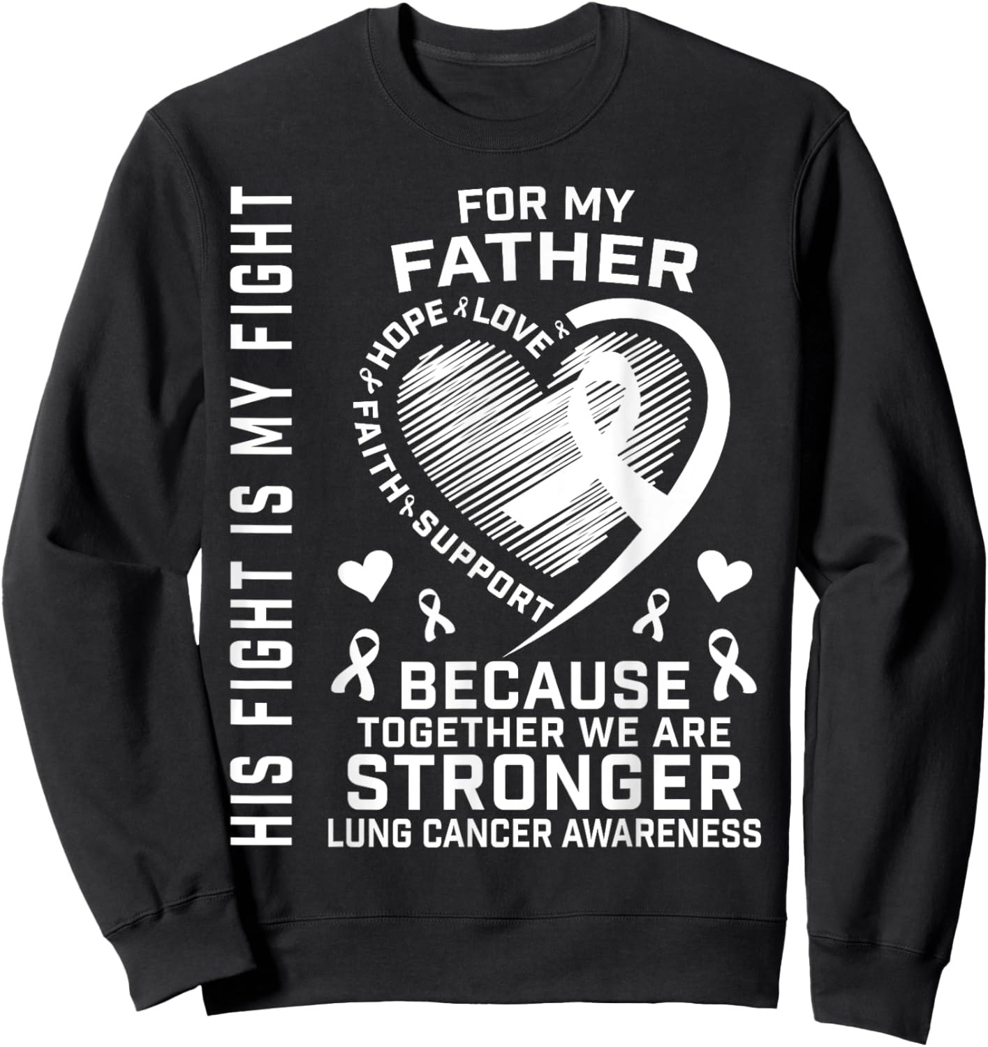 His Fight Is My Fight Lung Cancer Awareness Shirts Father Sweatshirt - Sweatshirt | Black