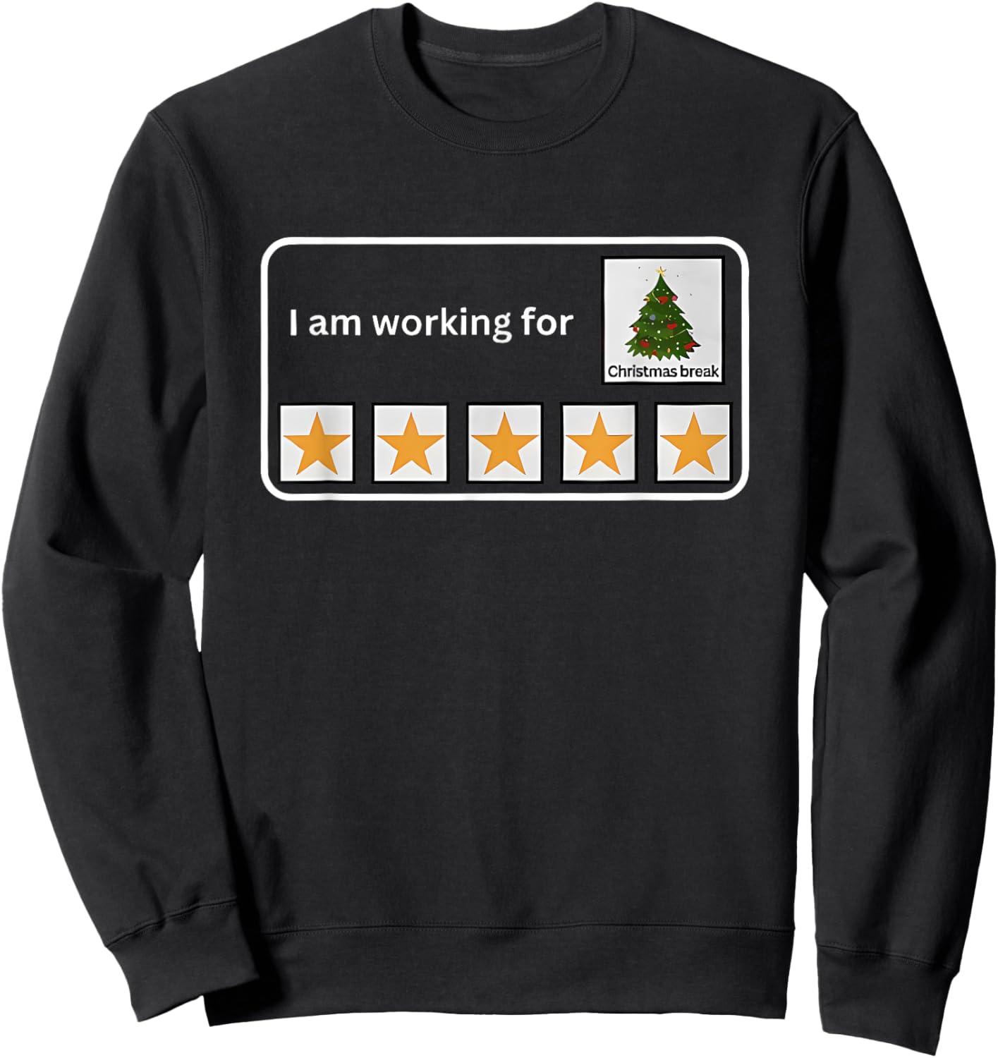 I Am Working for Christmas Break Sweatshirt - Sweatshirt | Black