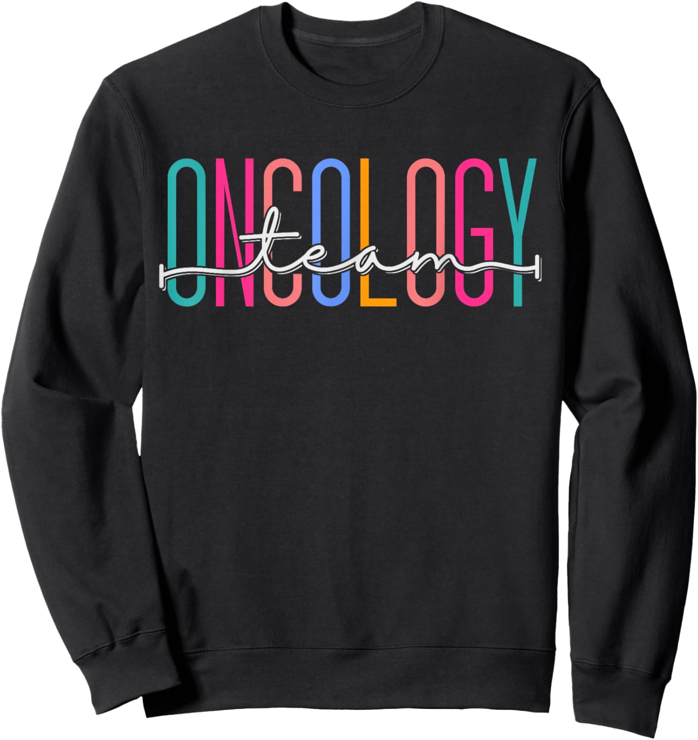 Oncology Teams Staff Crews Medical Physician Assistant Nurse Sweatshirt - Sweatshirt | Black