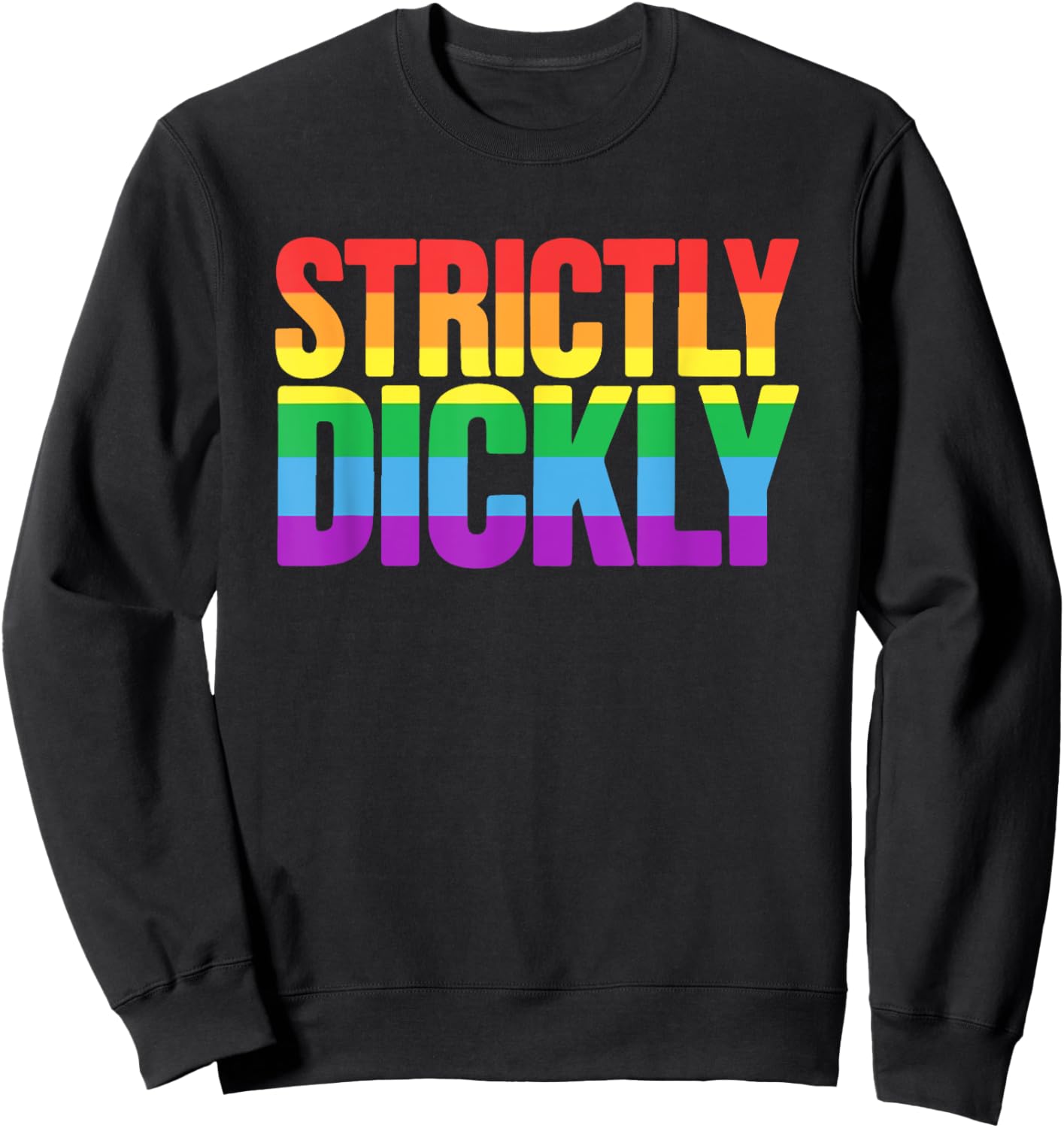 Strictly Dickly Funny Rainbow Pride Supporter Sweatshirt - Sweatshirt | Black