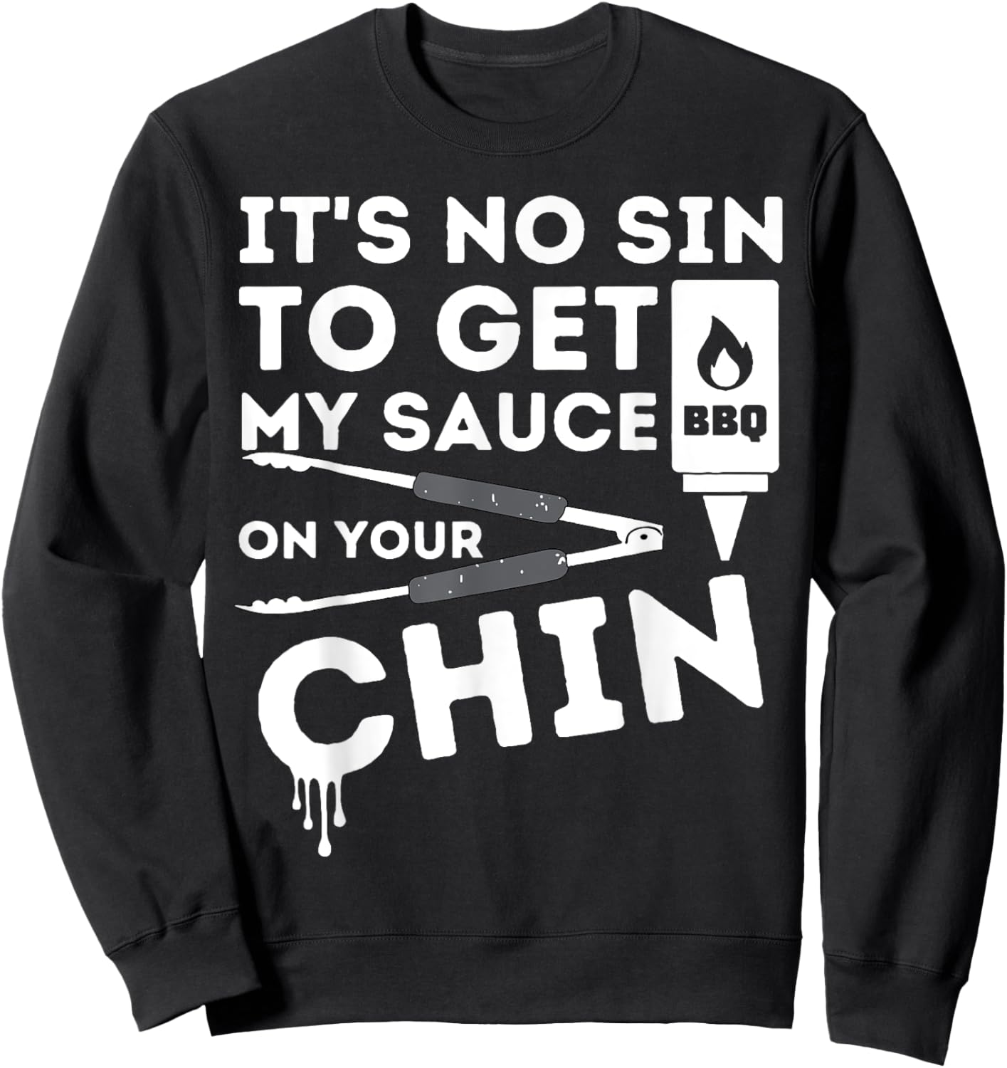 It's No Sin To Get My Sauce On Your Chin Sweatshirt - Sweatshirt | Black