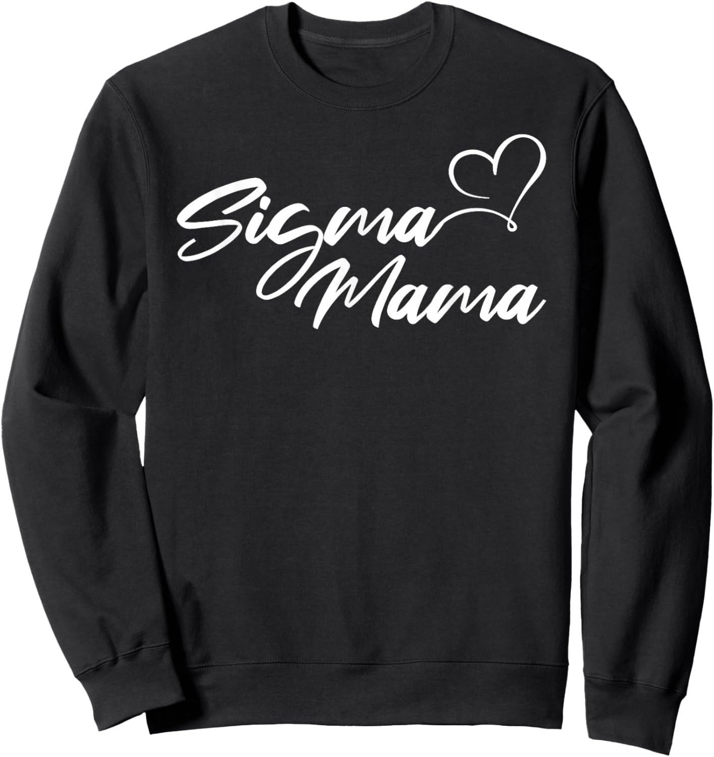 Sigma Mama Funny Best Mother Sweatshirt - Sweatshirt | Black