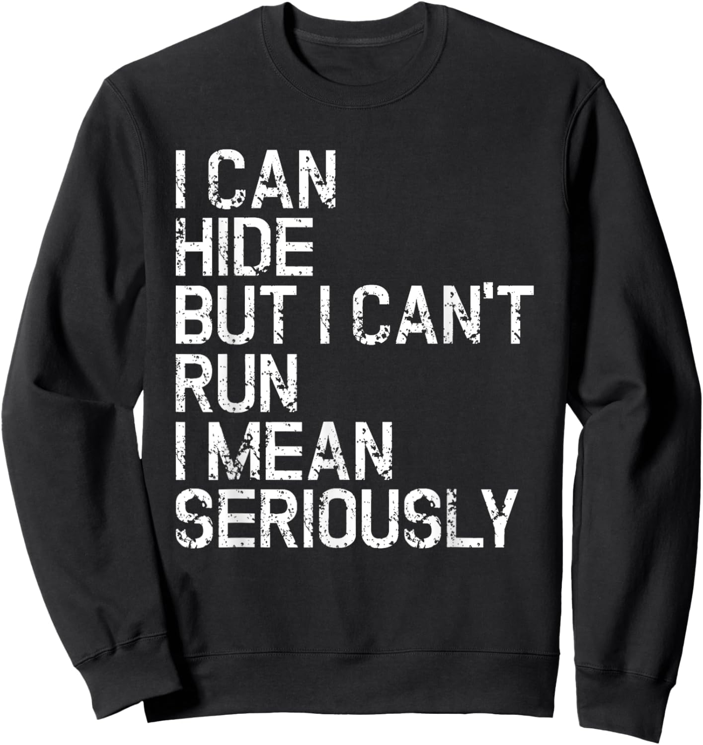 Funny I Can Hide But I Can't Run Amputee PWD Disabled Sweatshirt - Sweatshirt | Black