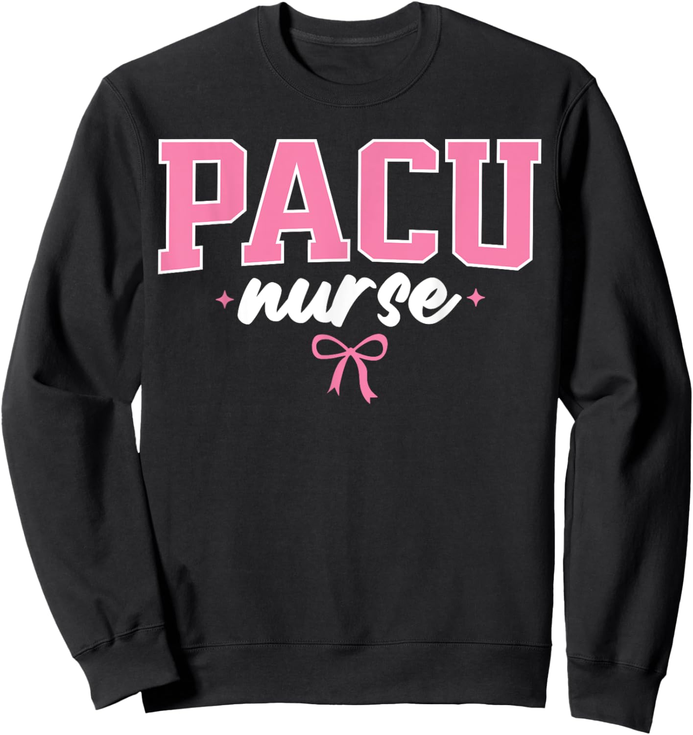 PACU Nurse Post Anesthesia Care Unit Nursing Cute Sweatshirt - Sweatshirt | Black