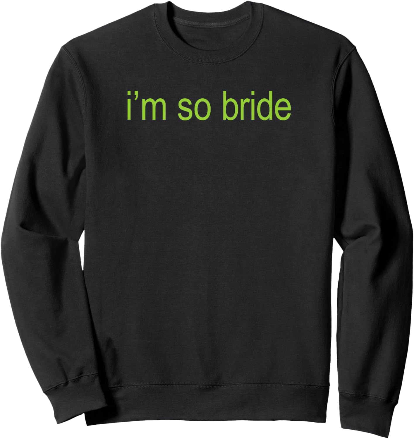 I'm so Bride Brat Bachelorette Bridal Bratchelorette Sweatshirt - Sweatshirt | Black
