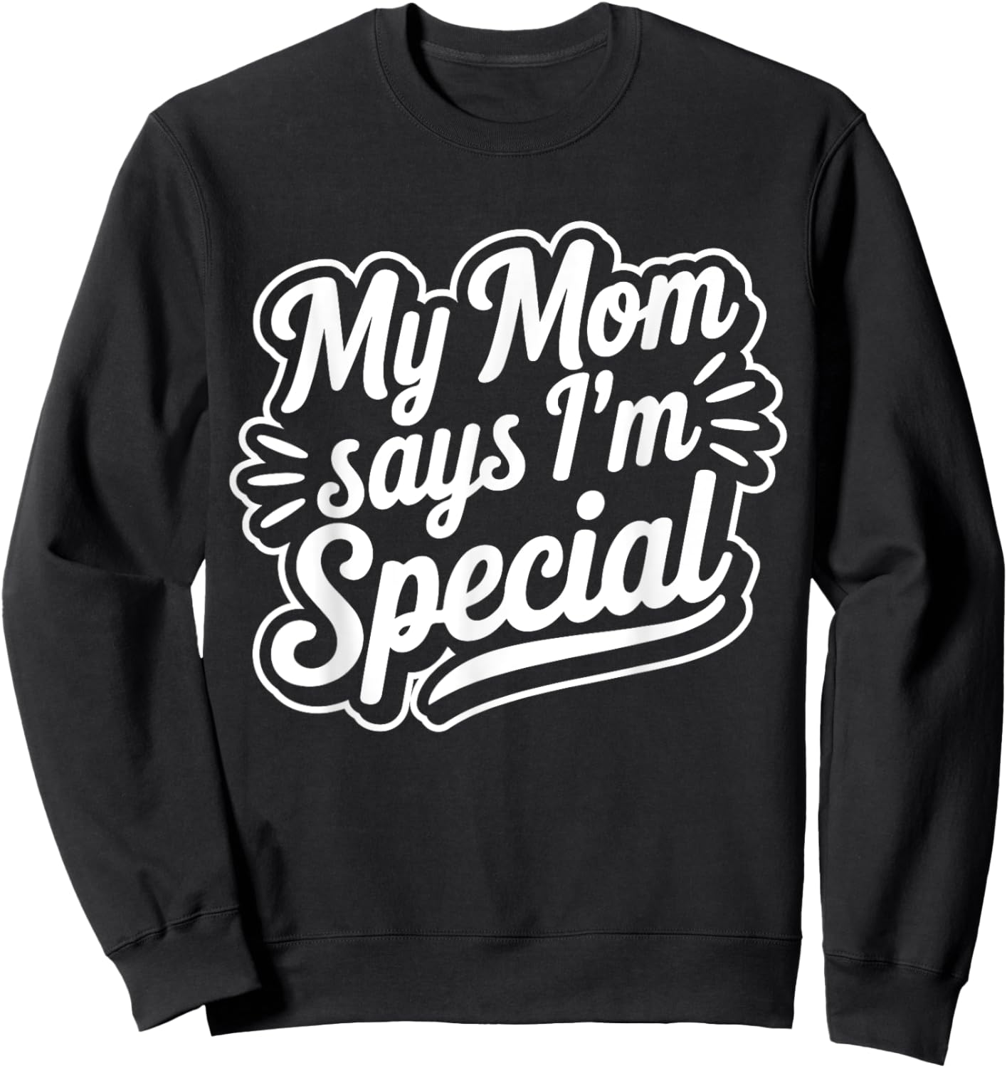 My Mom Says I´m Special Sweatshirt - Sweatshirt | Black