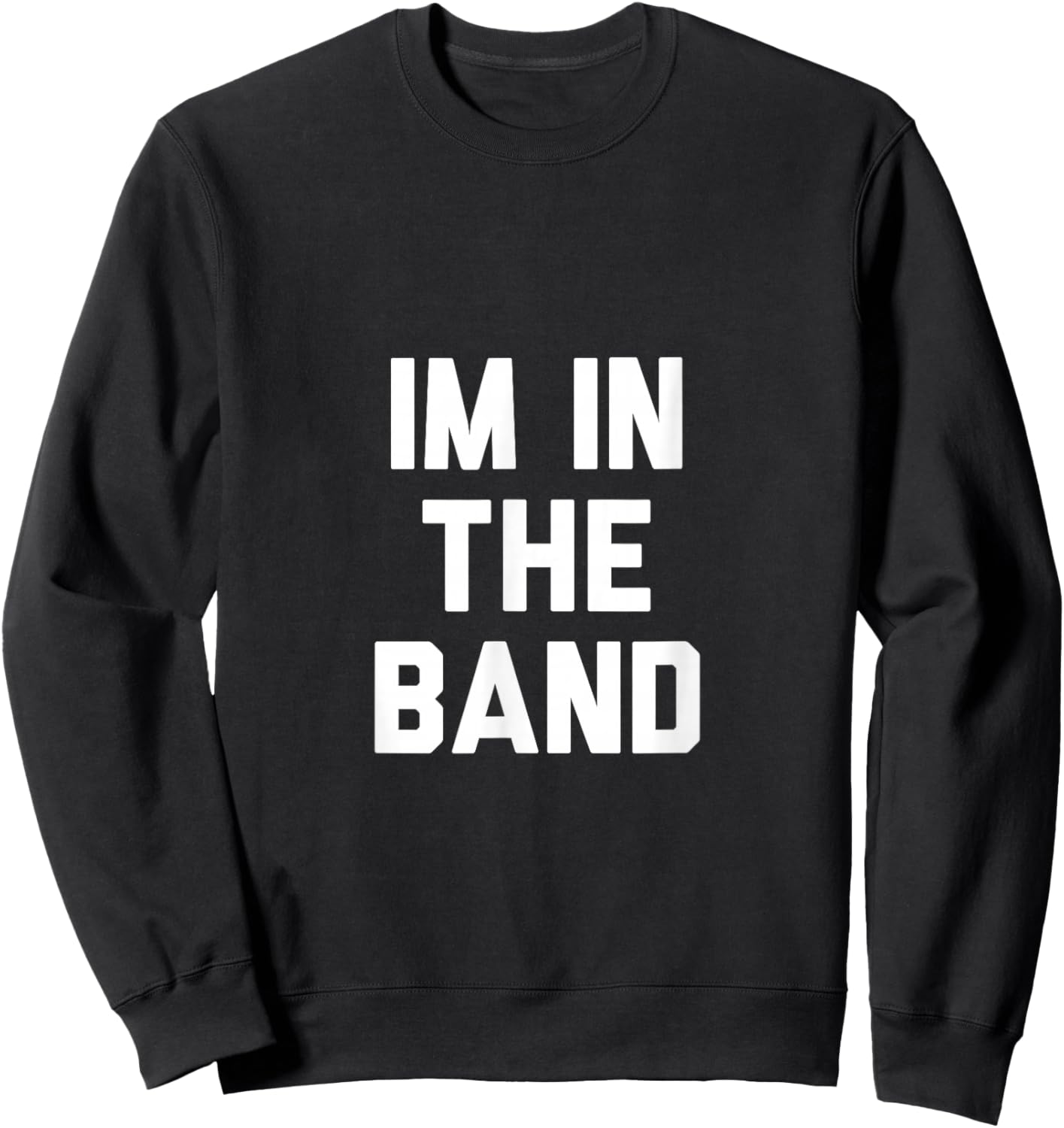 Im In The Band Sweatshirt - Sweatshirt | Black