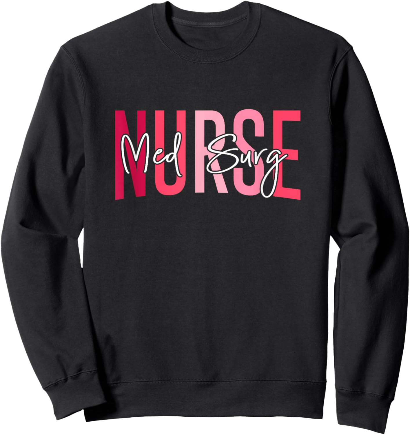 Med Surg Nurse Medical Surgical Nursing Emergency Room Nurse Sweatshirt - Sweatshirt | Black