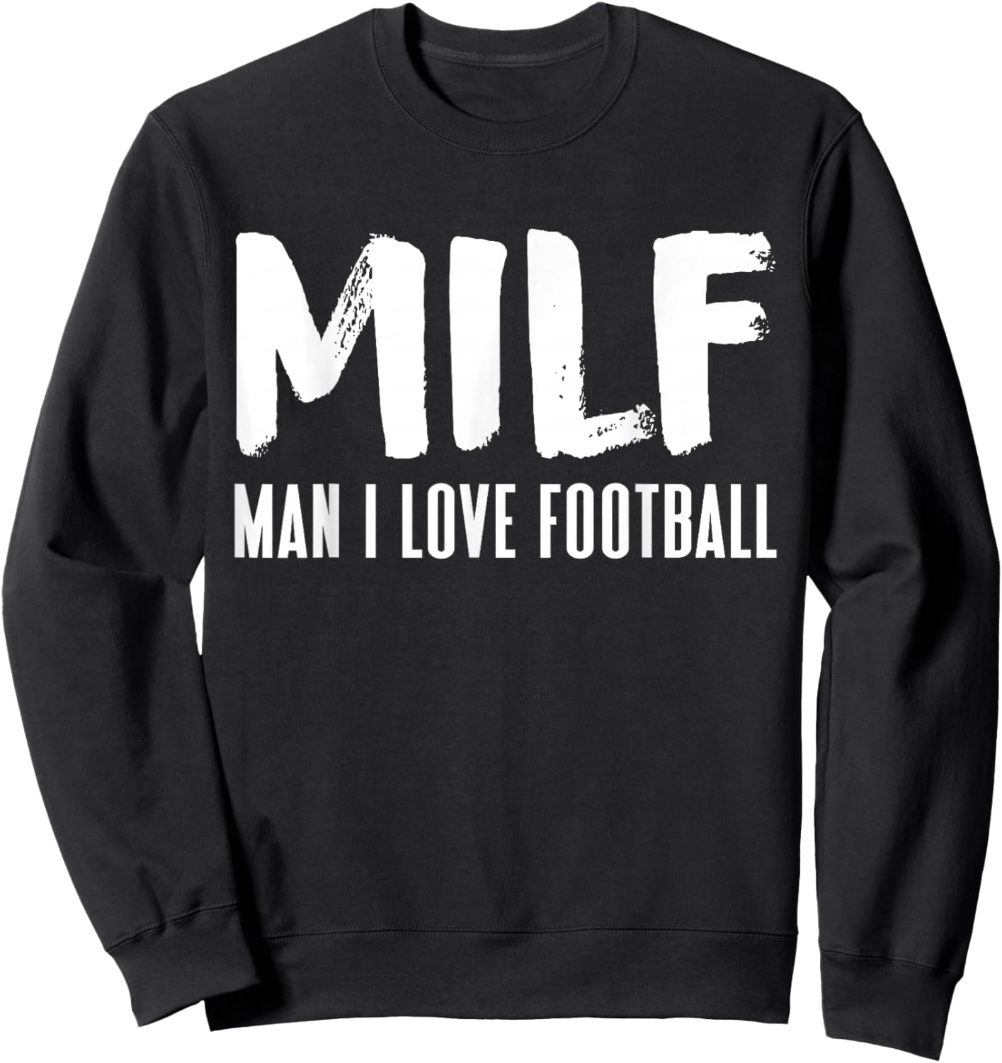 Football Funny MILF Adult Humor Sweatshirt - Sweatshirt | Black